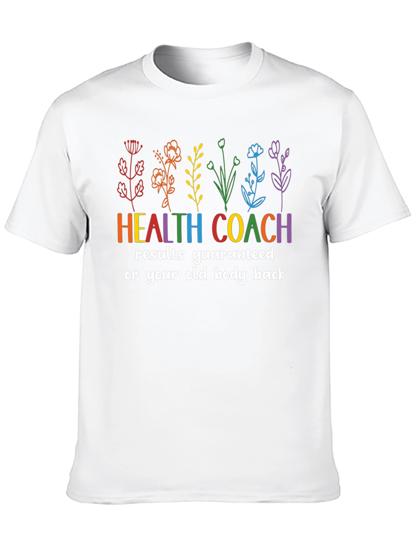 Health Coach T-Shirt - Results Guaranteed!