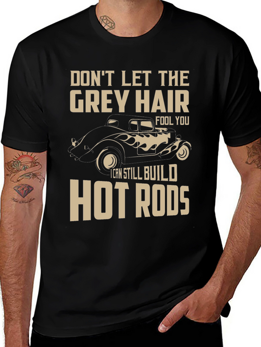 Grey Hair Hot Rods T-Shirt - Car Lover Tee