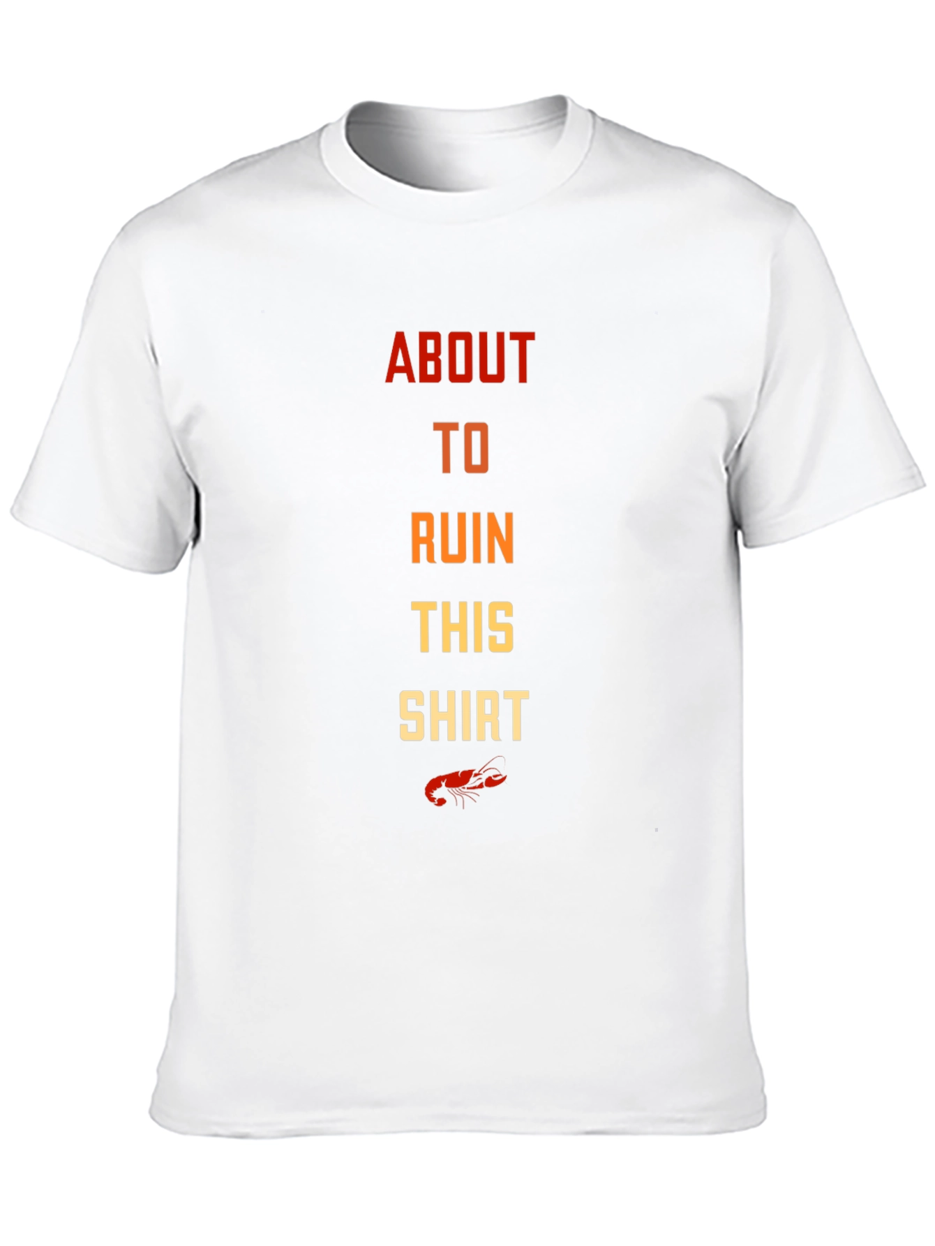 About to Ruin This Shirt Crawfish Tee
