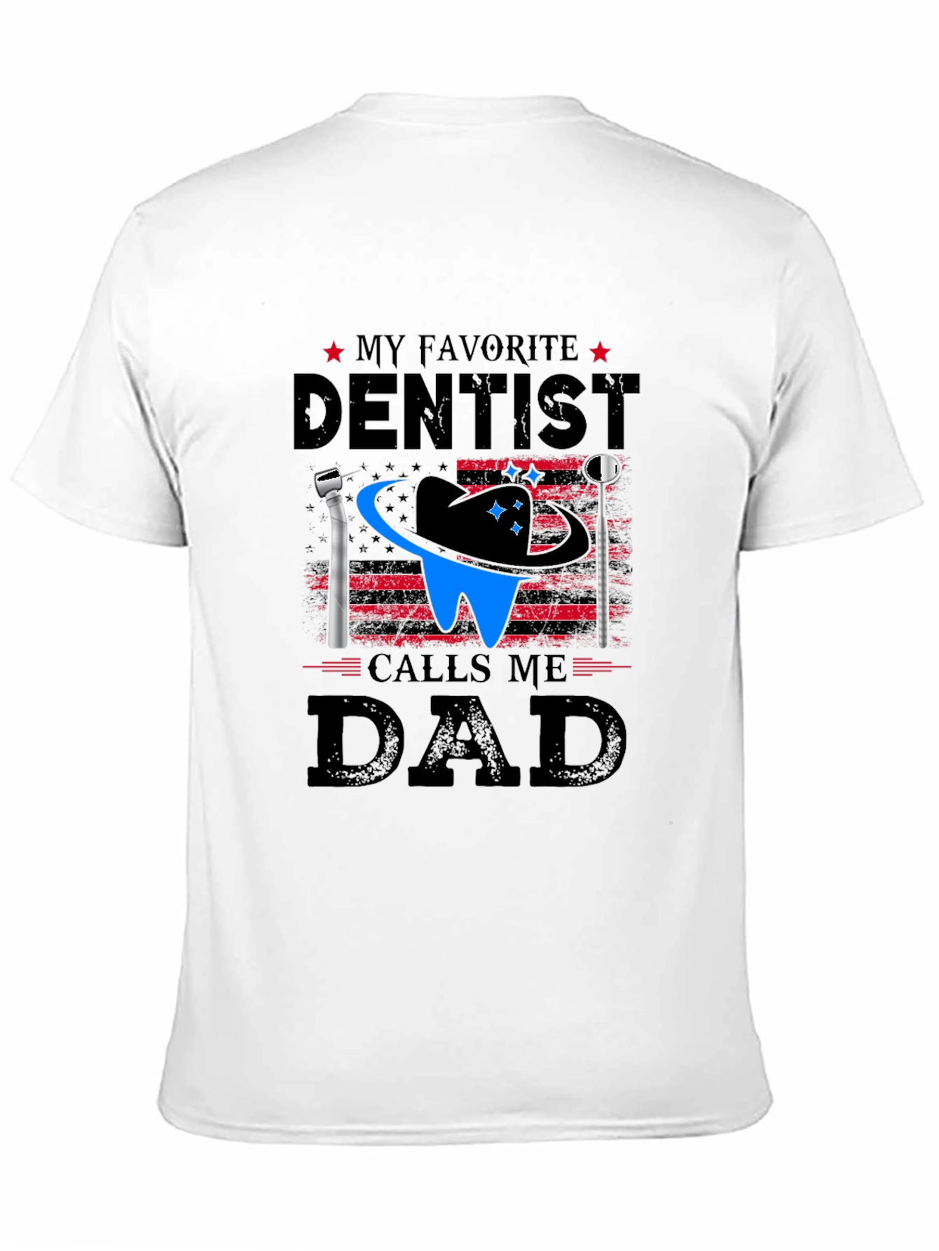 My Favorite Dentist Calls Me Dad T-Shirt