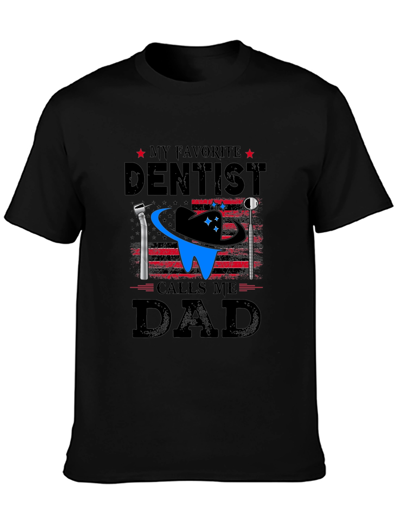My Favorite Dentist Calls Me Dad T-Shirt