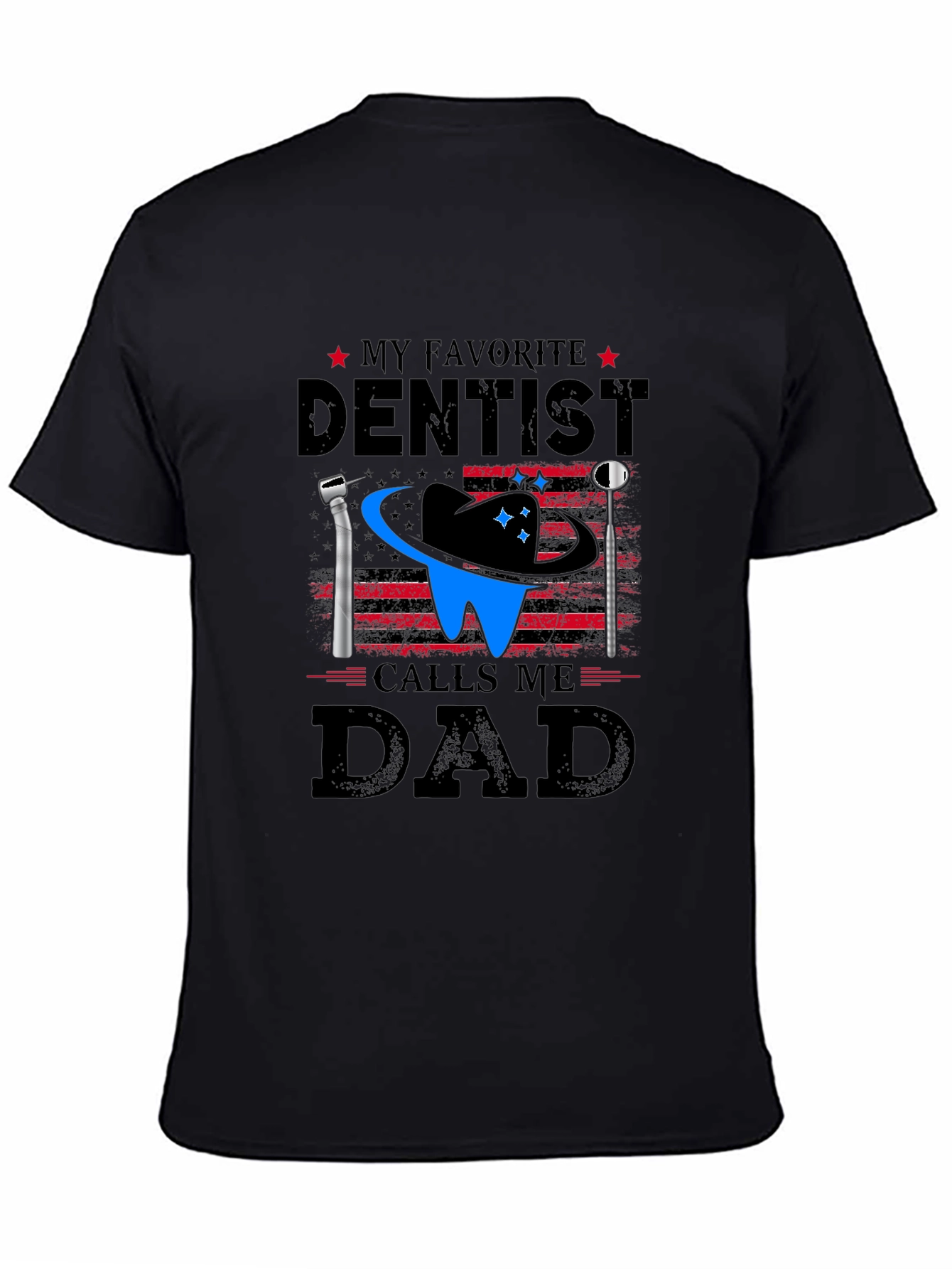 My Favorite Dentist Calls Me Dad T-Shirt