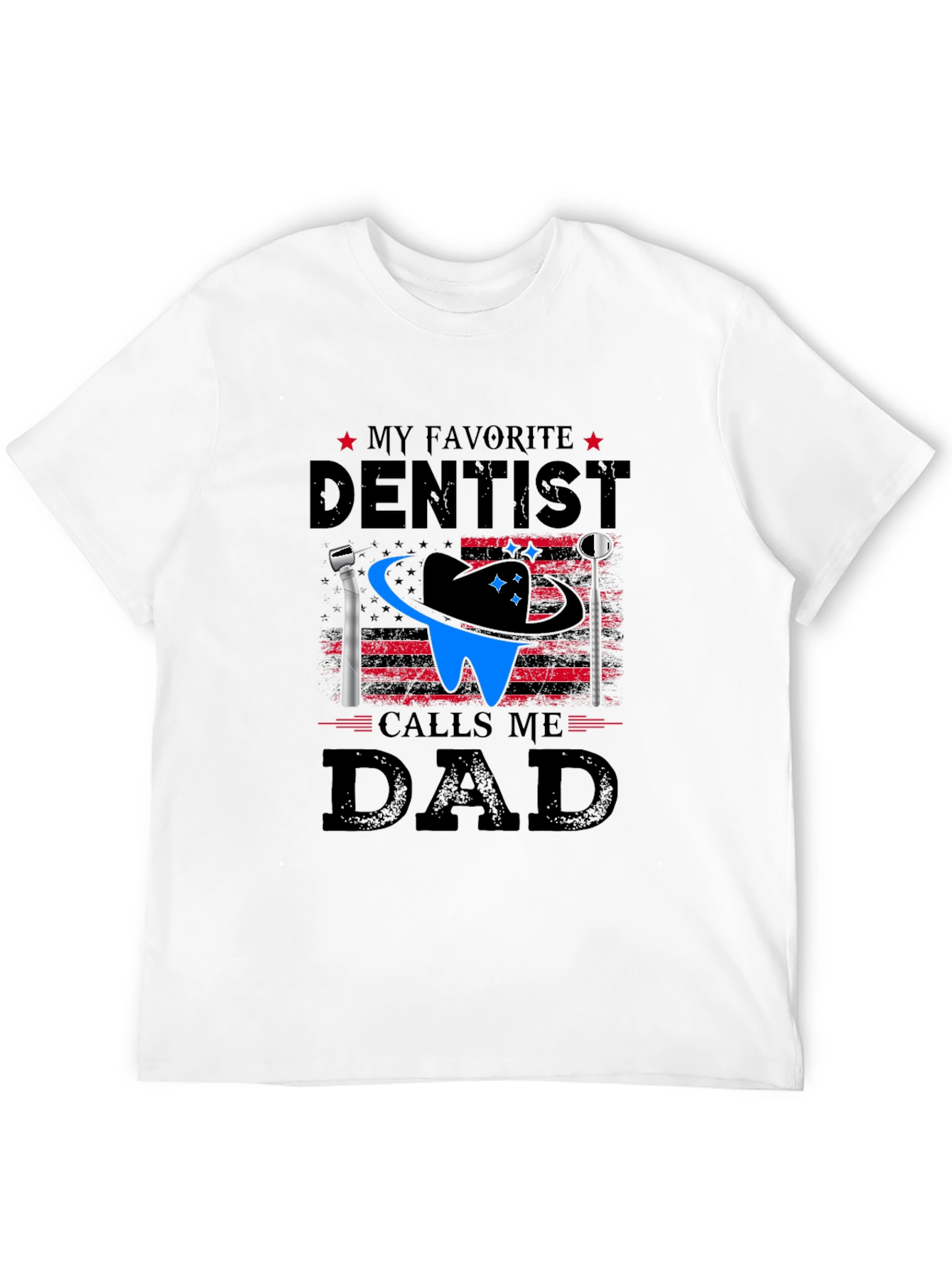My Favorite Dentist Calls Me Dad T-Shirt