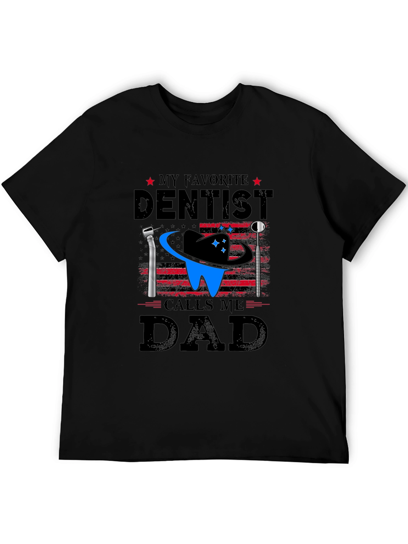 My Favorite Dentist Calls Me Dad T-Shirt