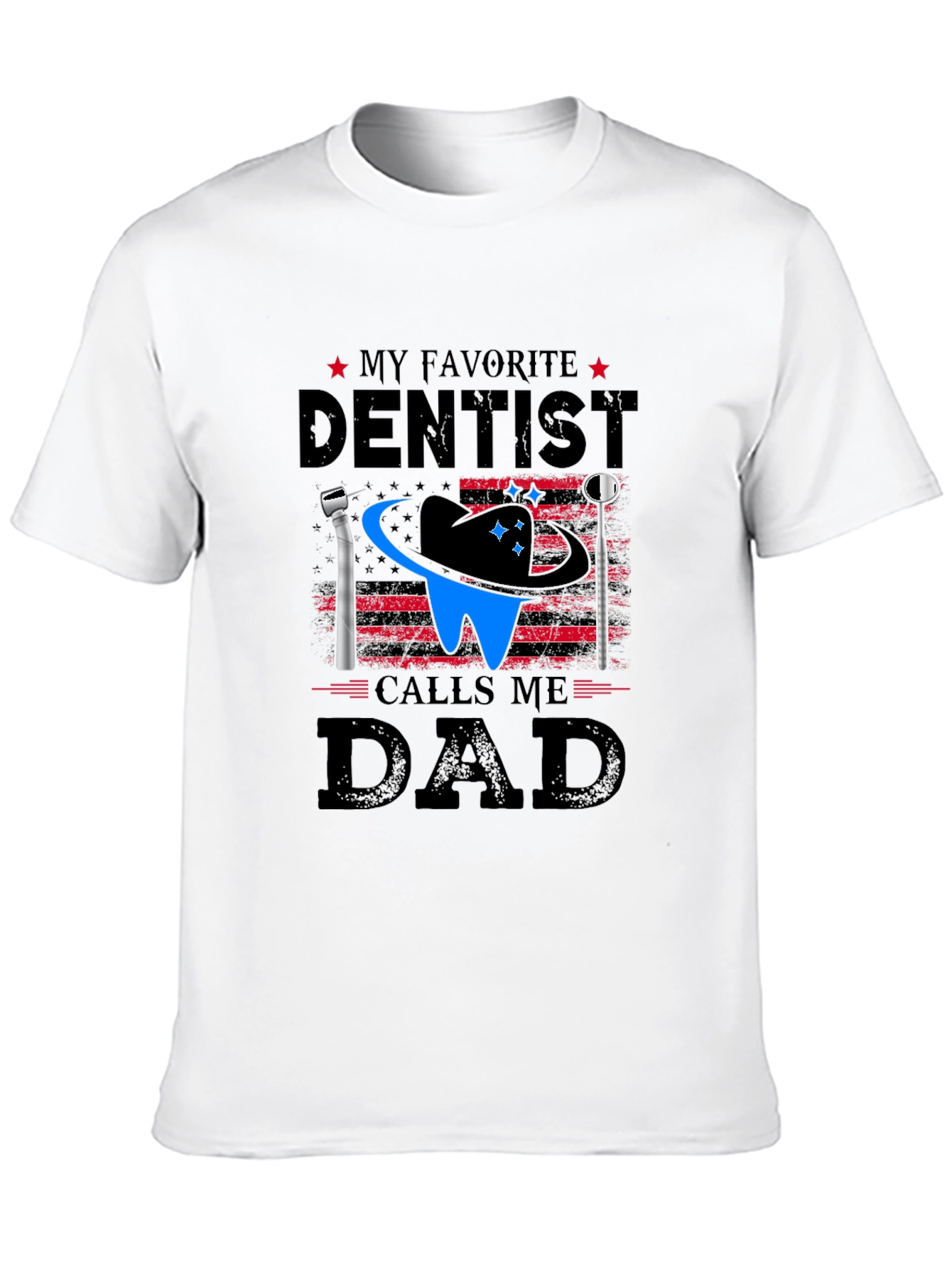 My Favorite Dentist Calls Me Dad T-Shirt