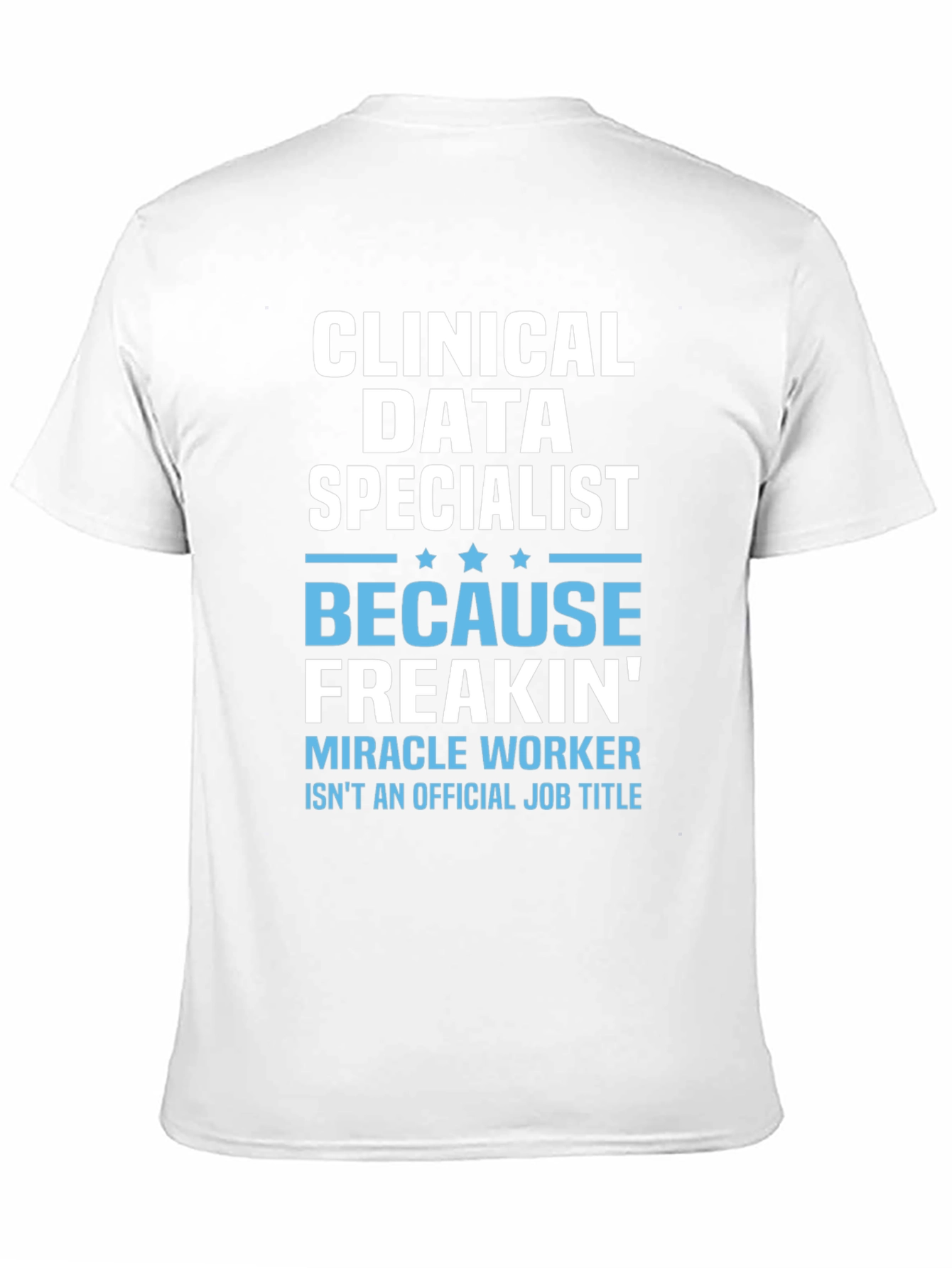 Clinical Data Specialist Funny T-Shirt