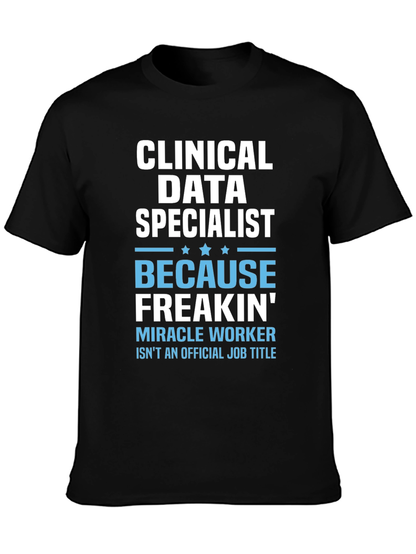 Clinical Data Specialist Funny T-Shirt