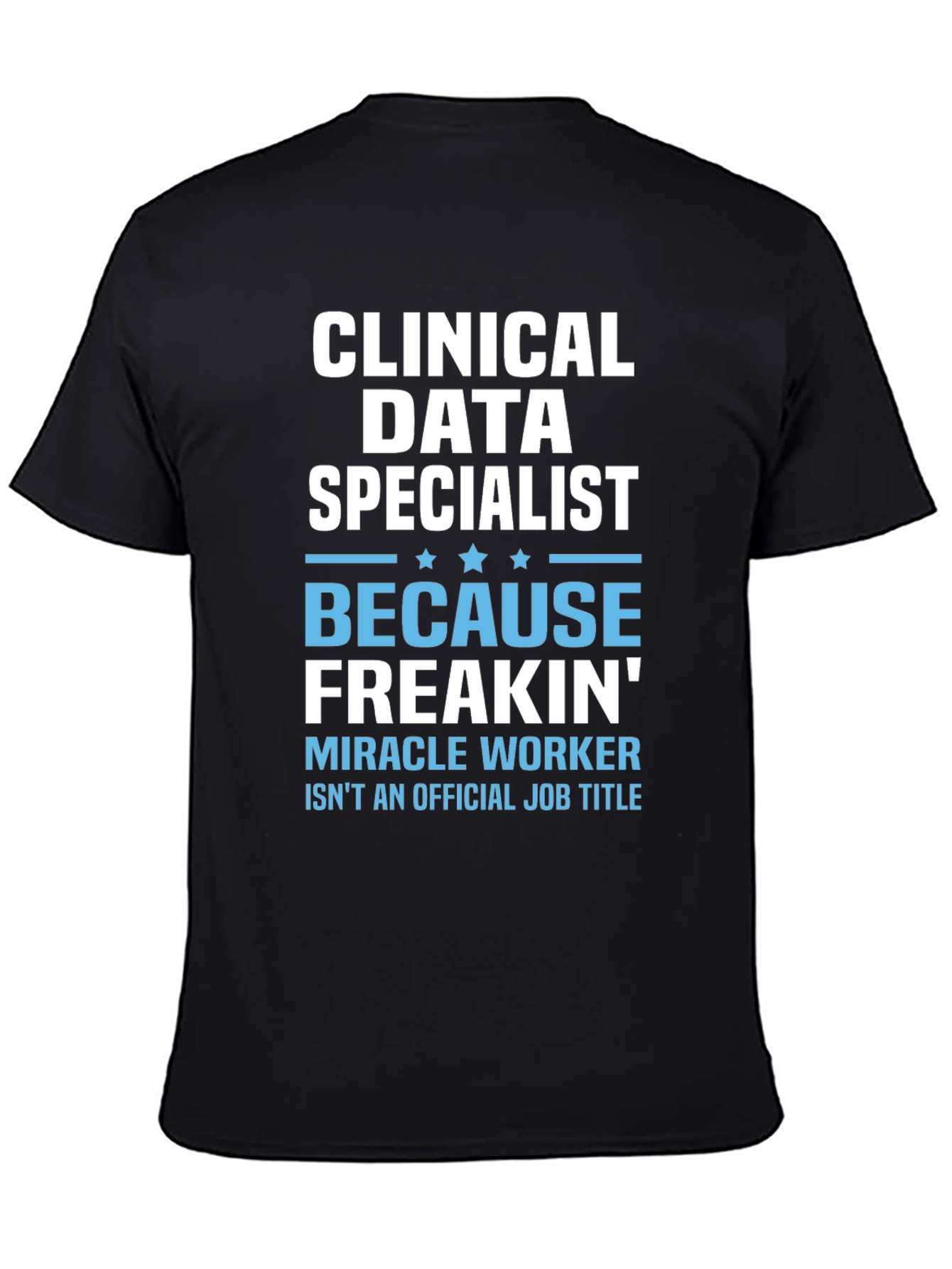 Clinical Data Specialist Funny T-Shirt