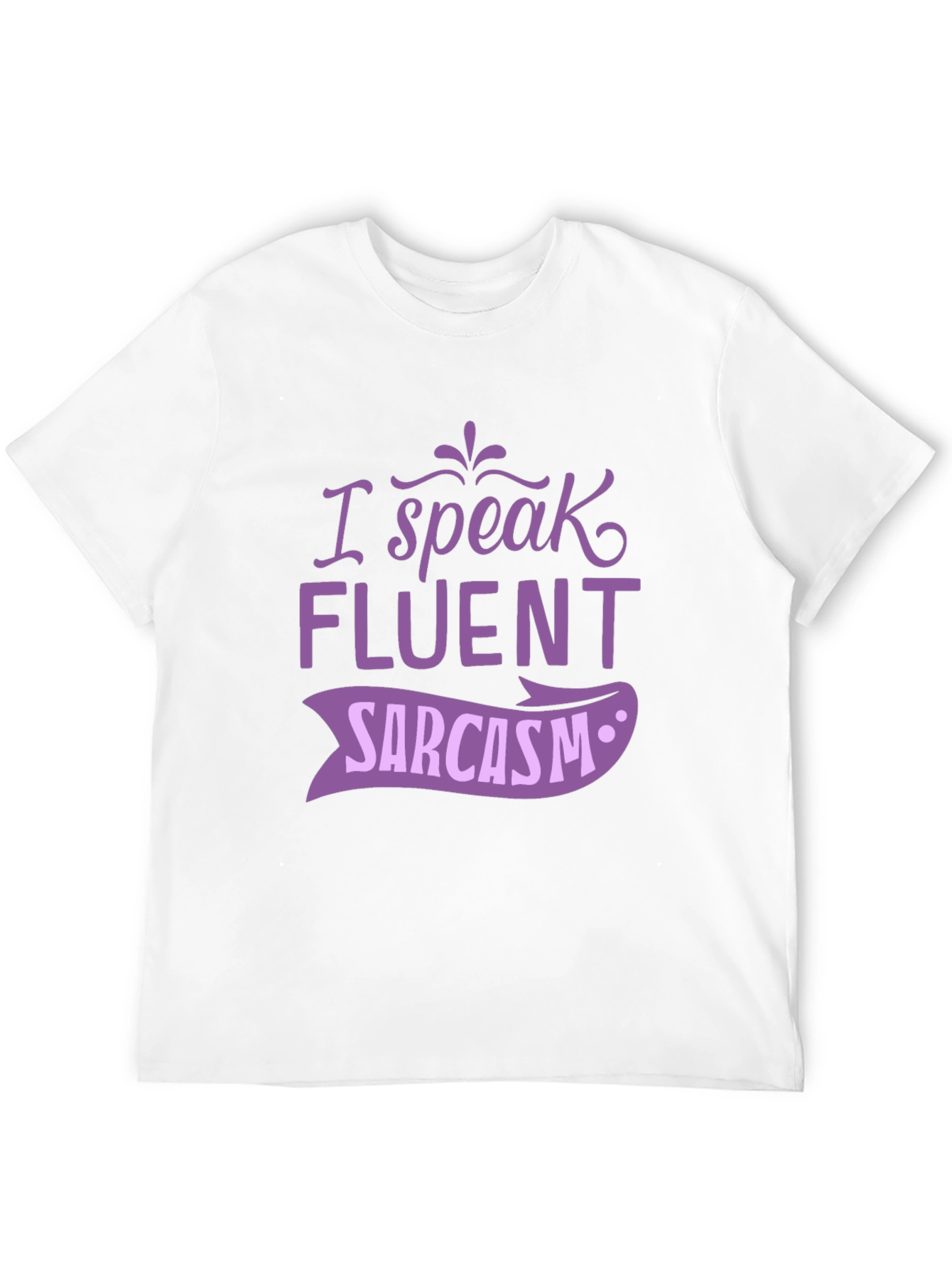 I Speak Fluent Sarcasm Graphic Tee