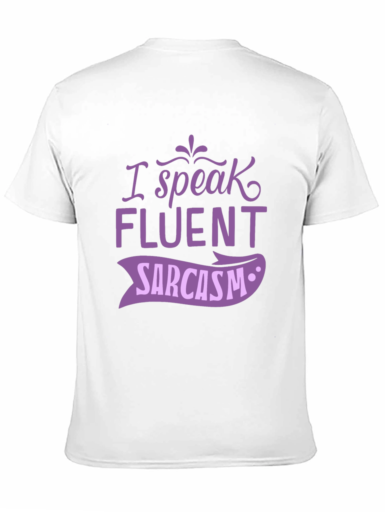 I Speak Fluent Sarcasm Graphic Tee