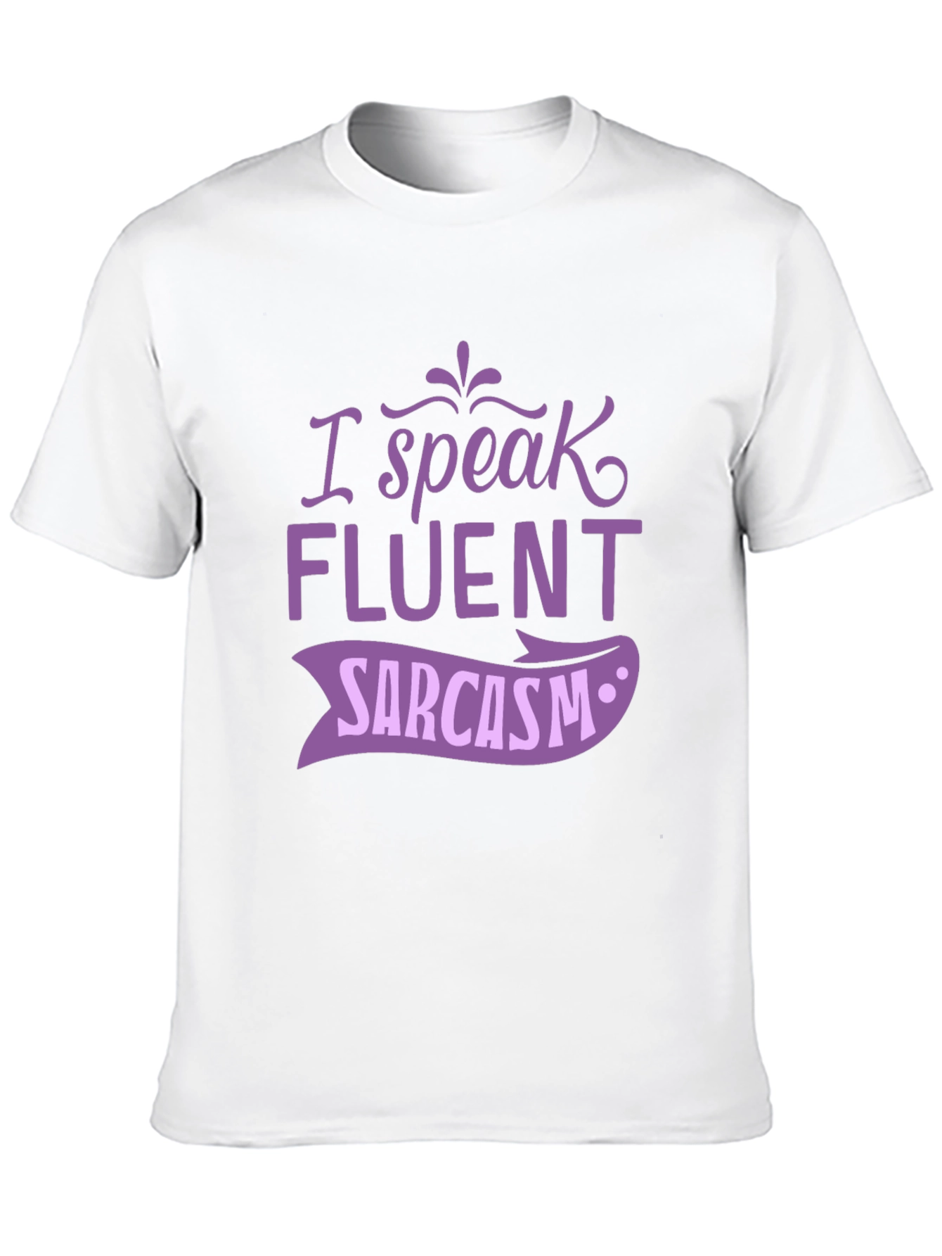 I Speak Fluent Sarcasm Graphic Tee