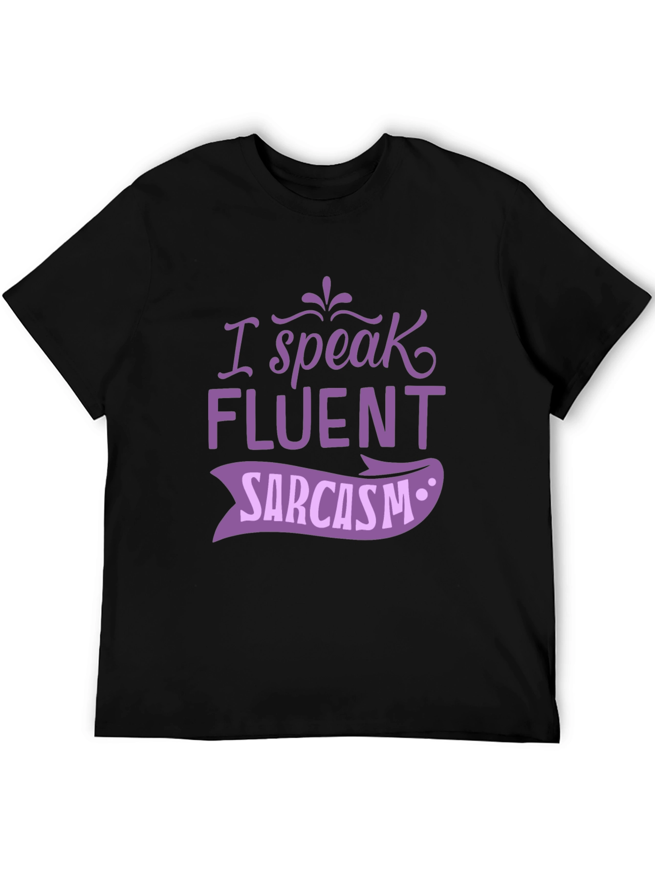 I Speak Fluent Sarcasm Graphic Tee