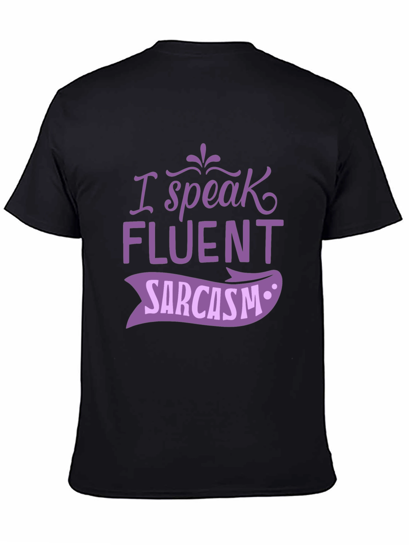 I Speak Fluent Sarcasm Graphic Tee