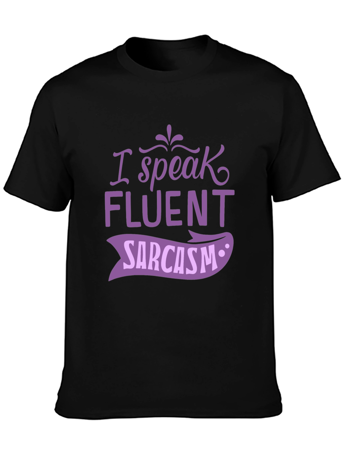I Speak Fluent Sarcasm Graphic Tee