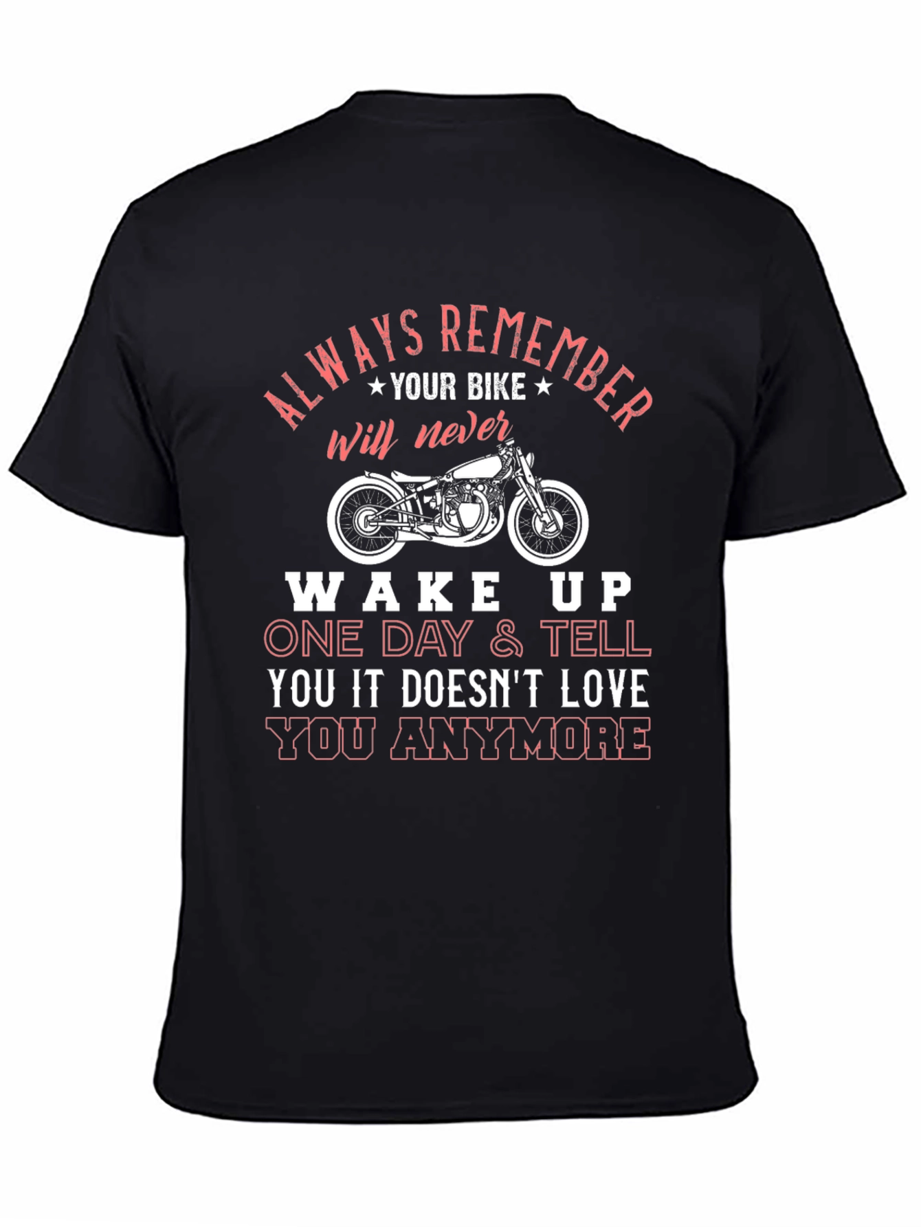 Motorcycle Love T-Shirt: Always Remember Your Bike
