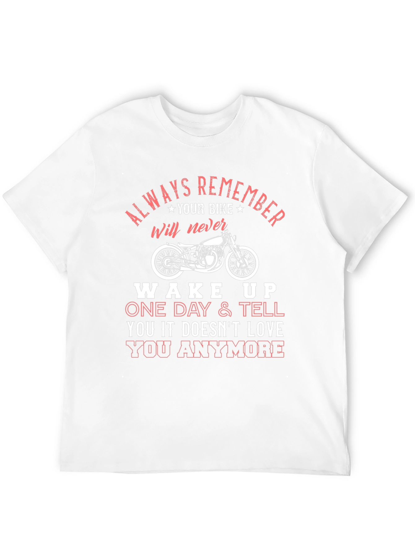 Motorcycle Love T-Shirt: Always Remember Your Bike