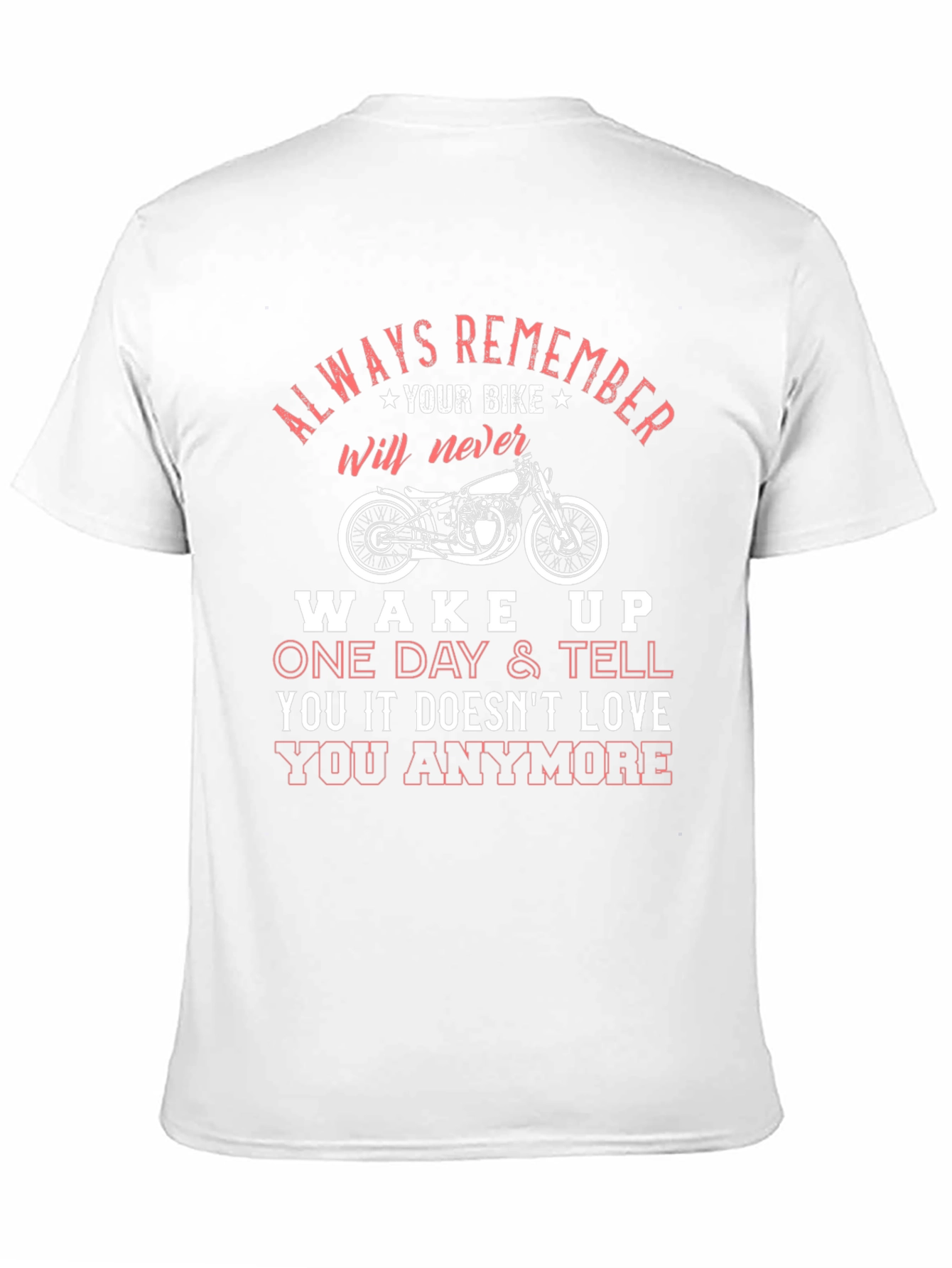 Motorcycle Love T-Shirt: Always Remember Your Bike