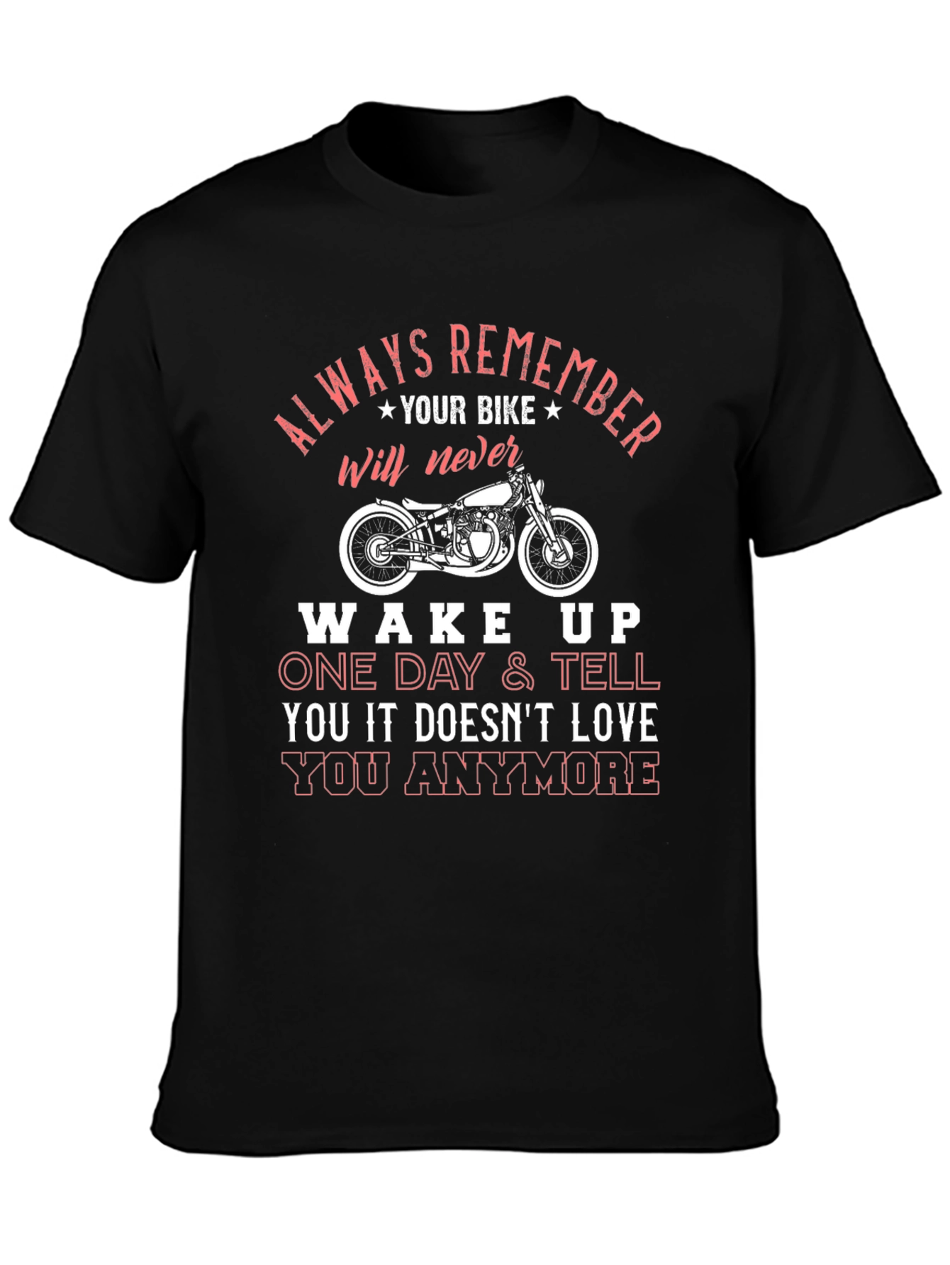 Motorcycle Love T-Shirt: Always Remember Your Bike