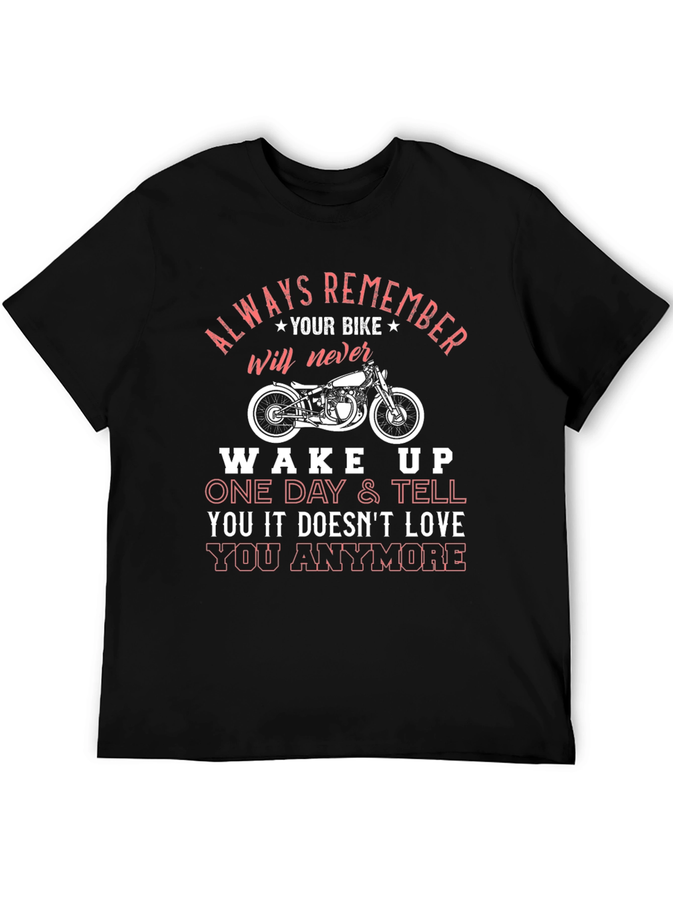 Motorcycle Love T-Shirt: Always Remember Your Bike