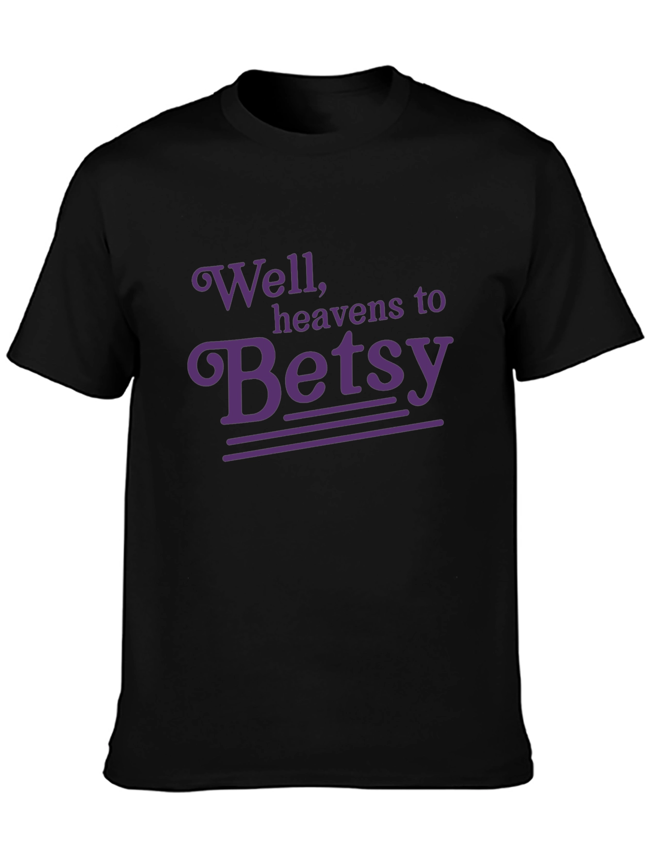 Well Heavens to Betsy T-Shirt