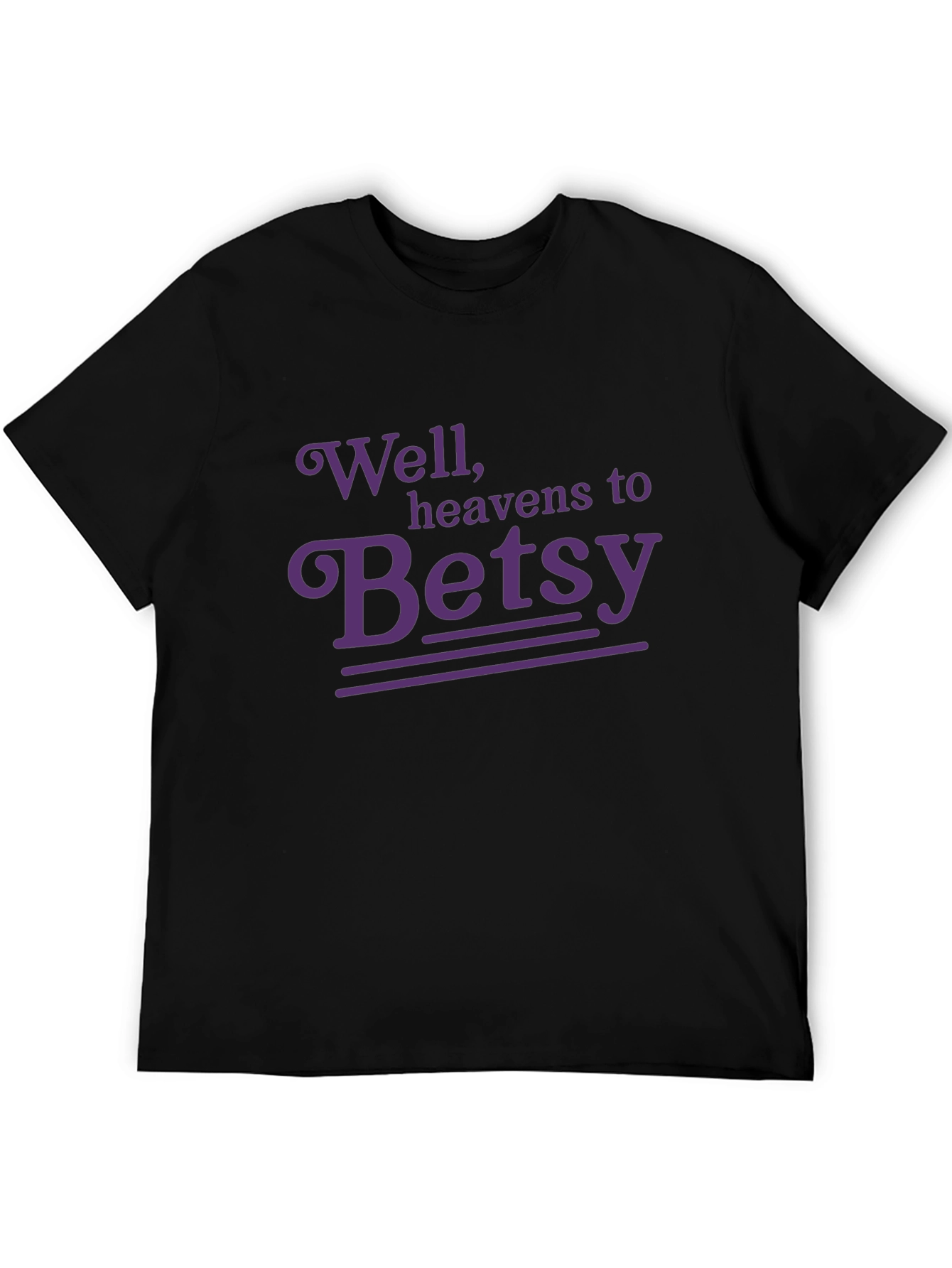 Well Heavens to Betsy T-Shirt