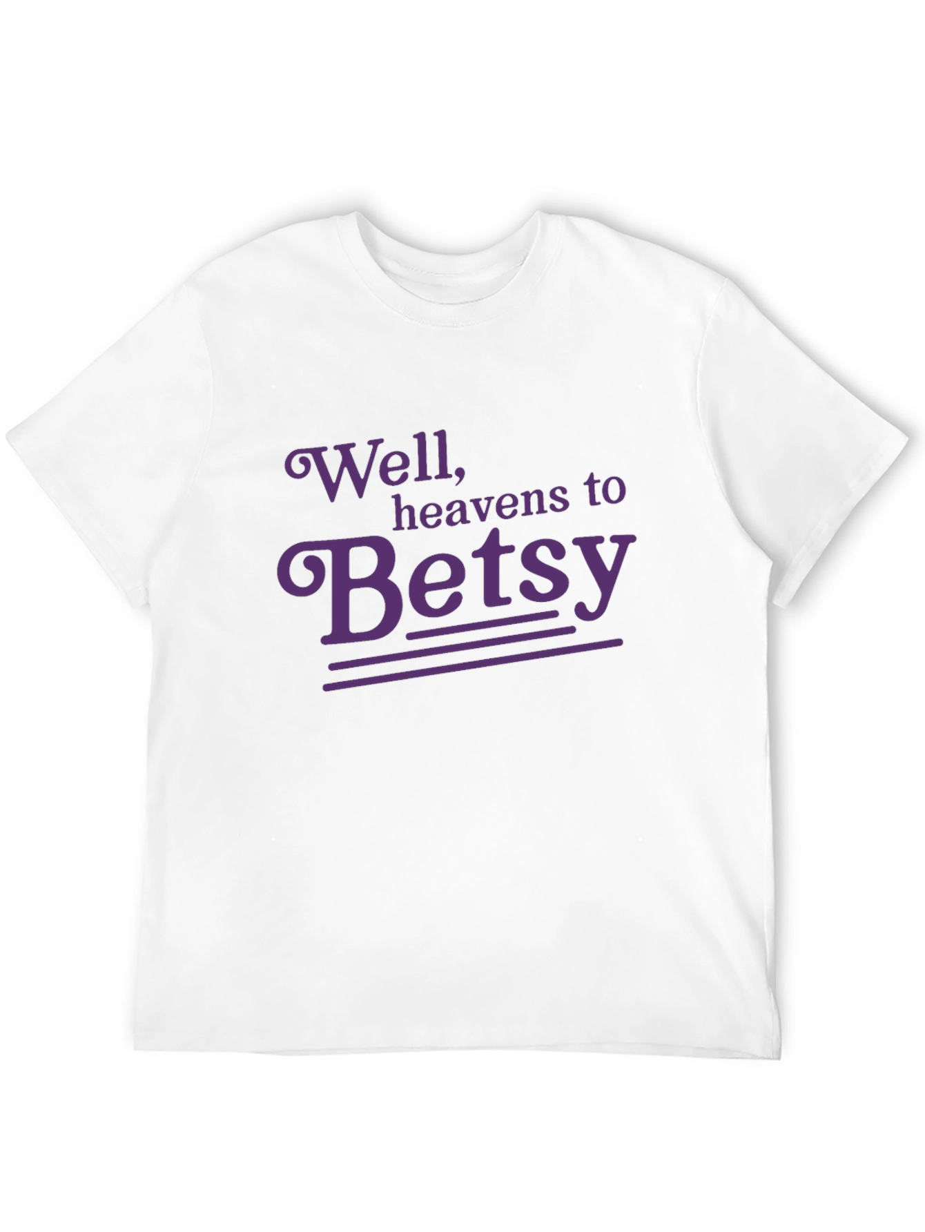 Well Heavens to Betsy T-Shirt