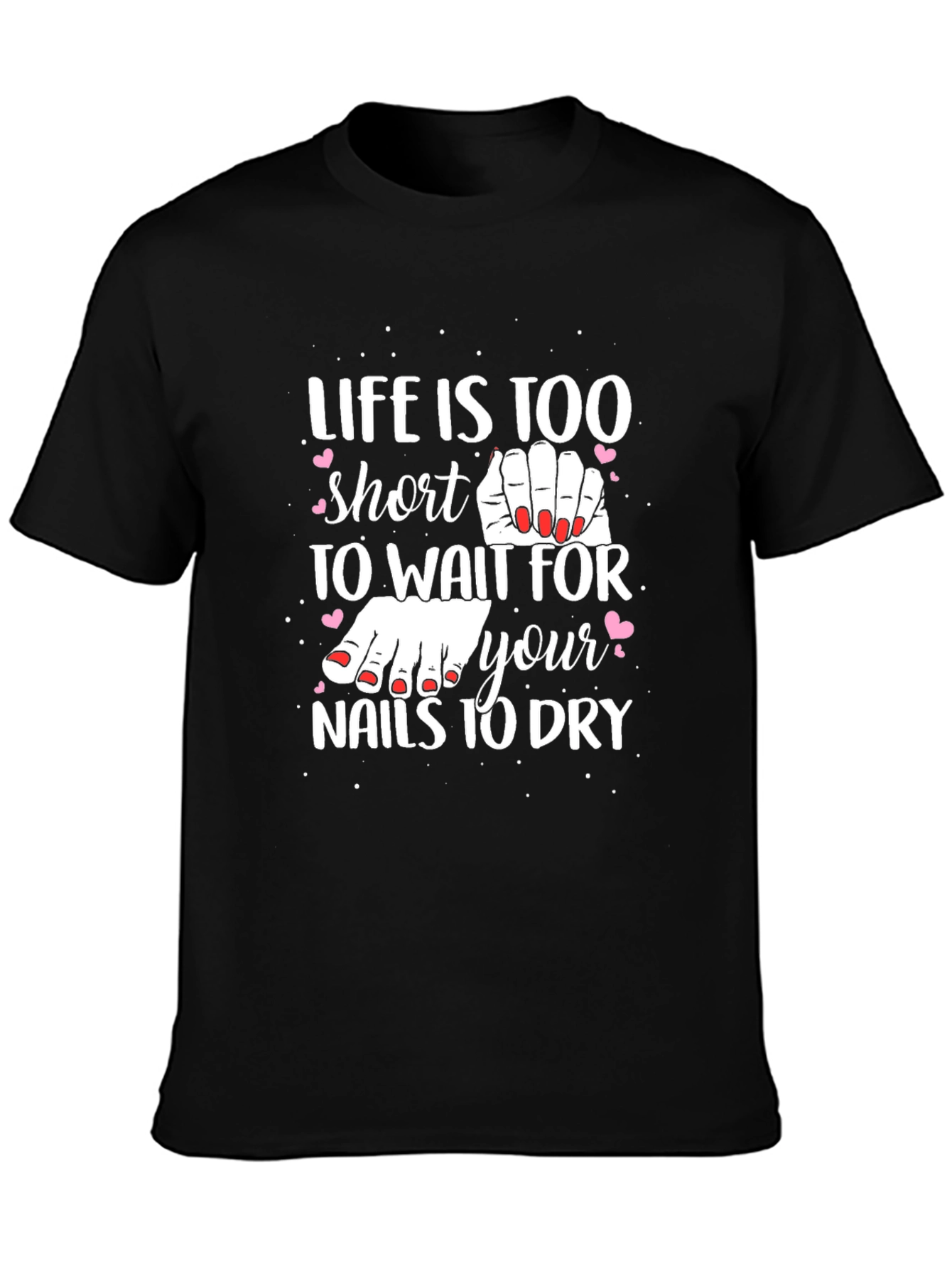 Life is Too Short Nail Polish T-Shirt