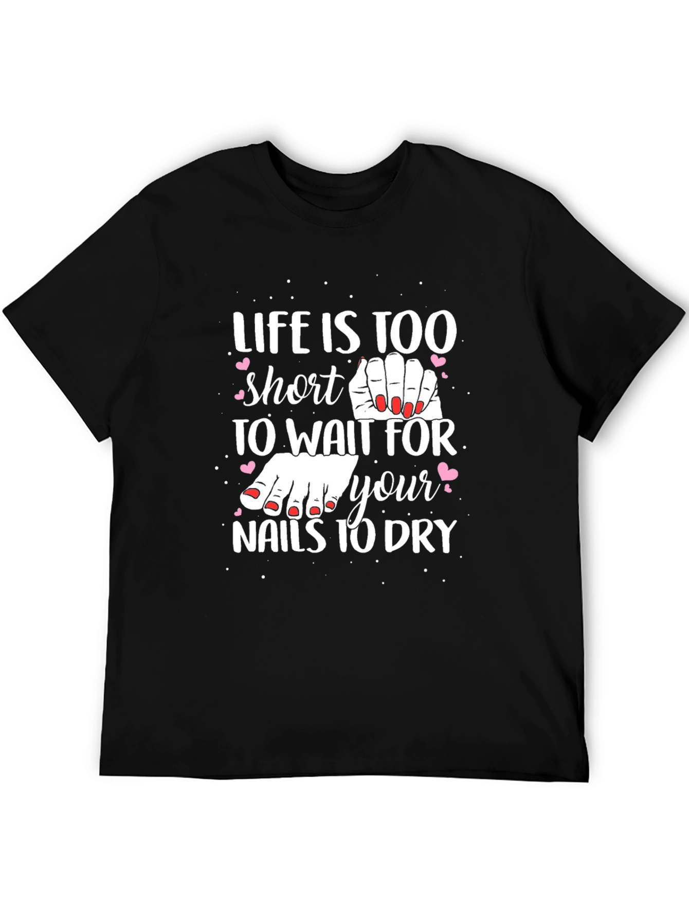 Life is Too Short Nail Polish T-Shirt
