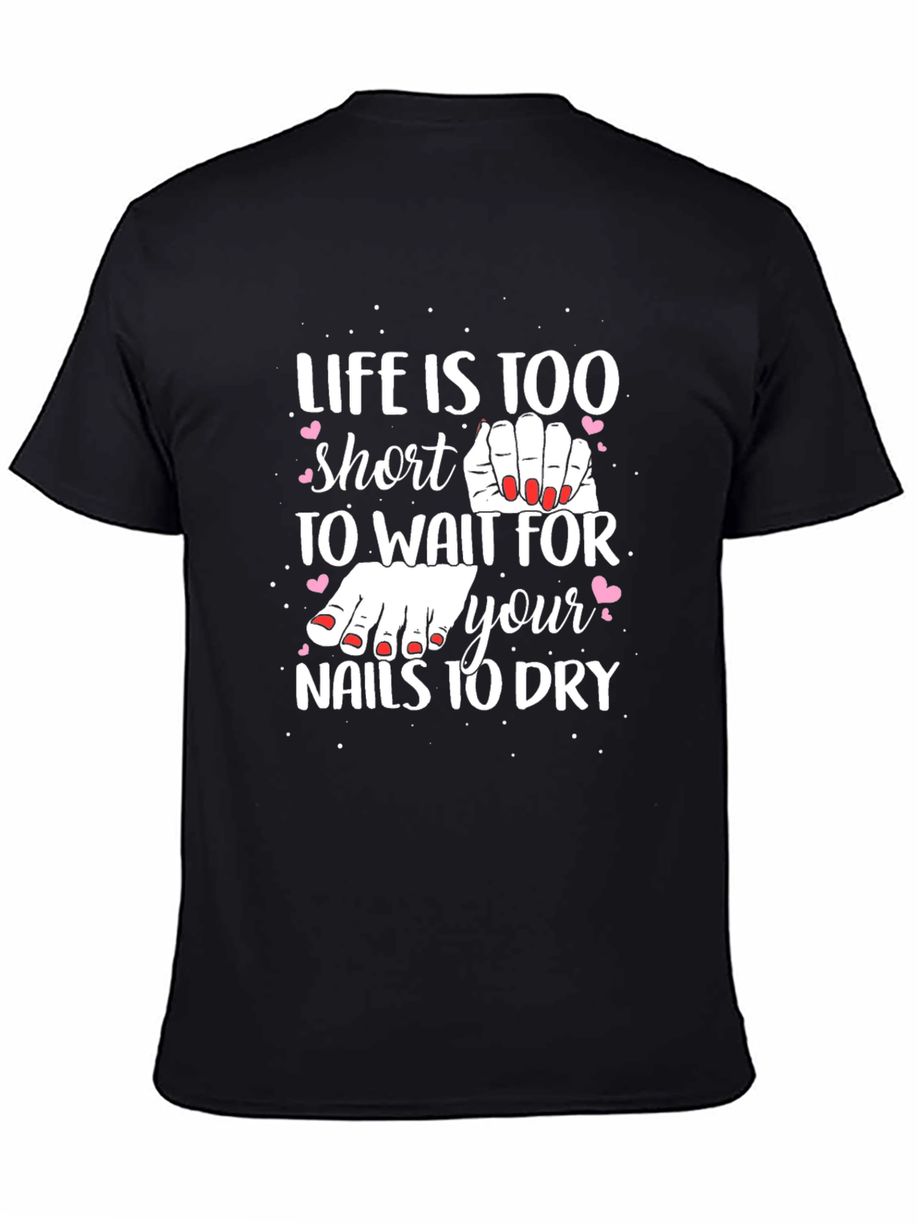 Life is Too Short Nail Polish T-Shirt