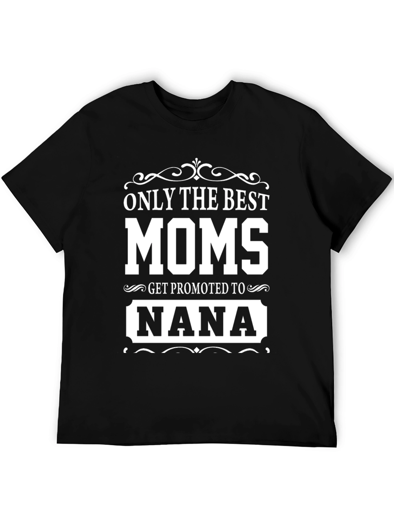 Best Moms Get Promoted To Nana T-Shirt