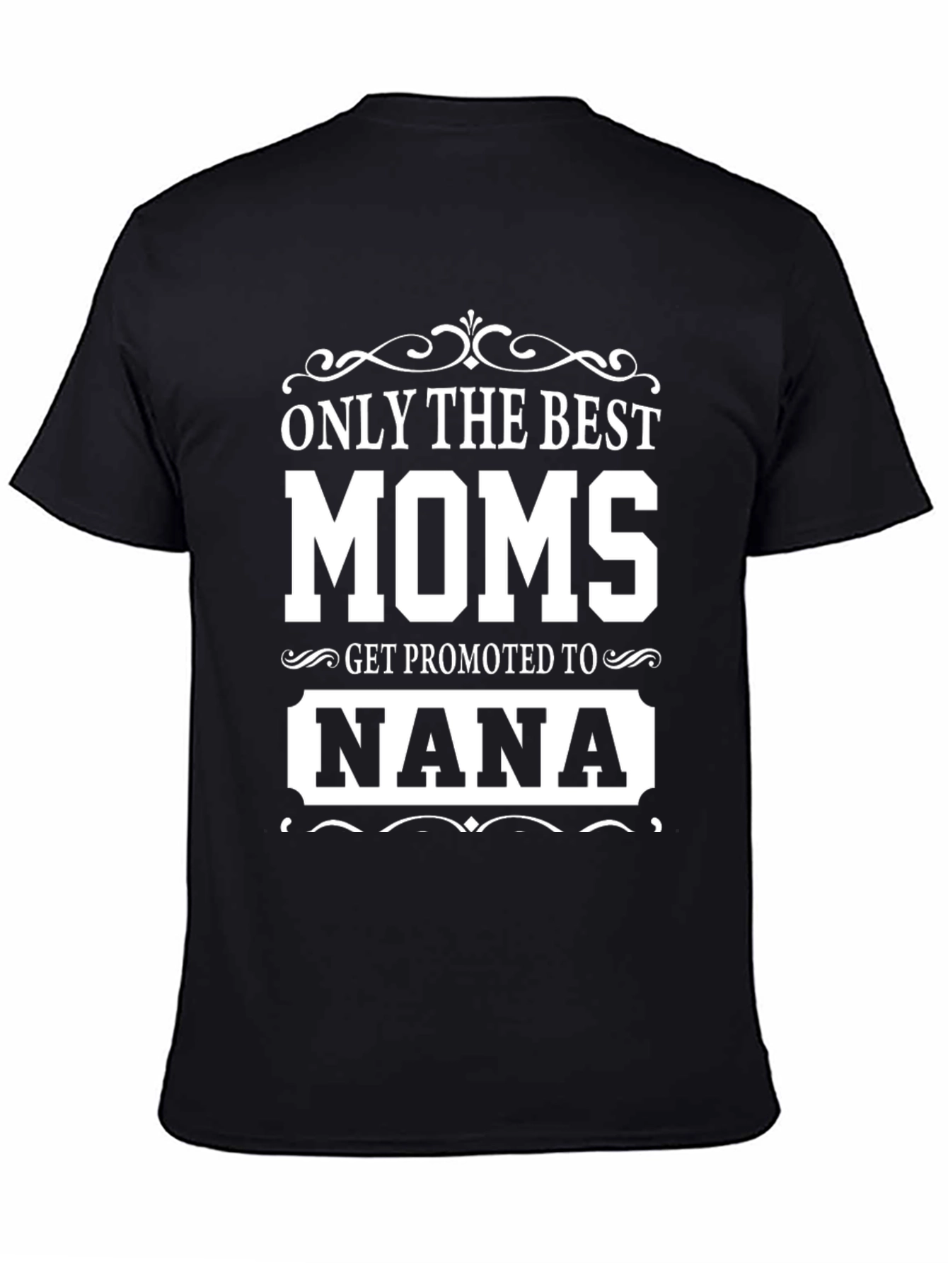 Best Moms Get Promoted To Nana T-Shirt