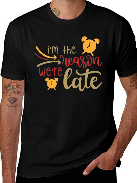 Im the Reason Were Late Graphic Tee