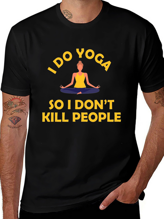 Funny Yoga T-Shirt - I Do Yoga So I Dont Kill People Tee