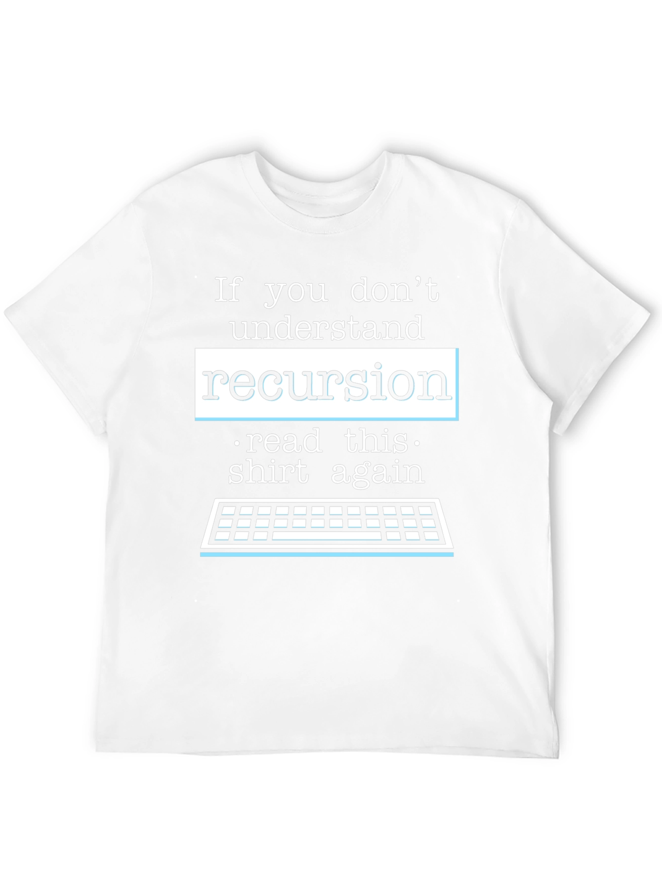 Recursion Programmer T-Shirt - Read This Shirt Again!