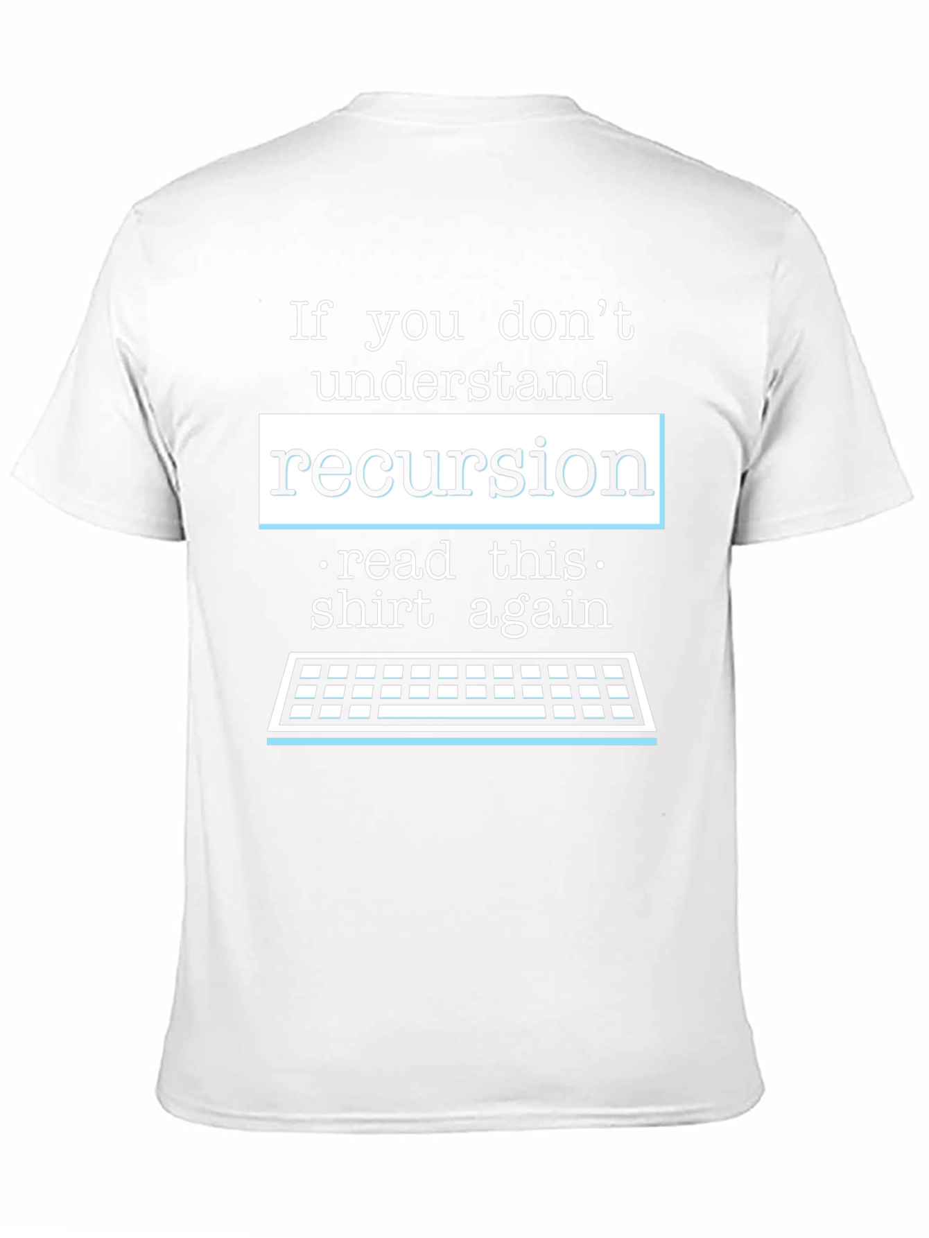 Recursion Programmer T-Shirt - Read This Shirt Again!