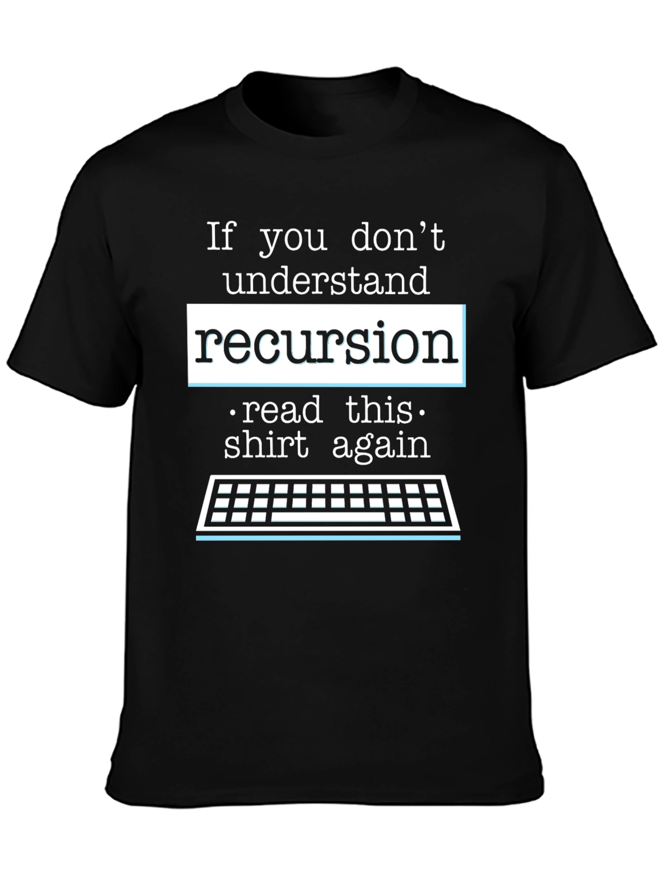 Recursion Programmer T-Shirt - Read This Shirt Again!