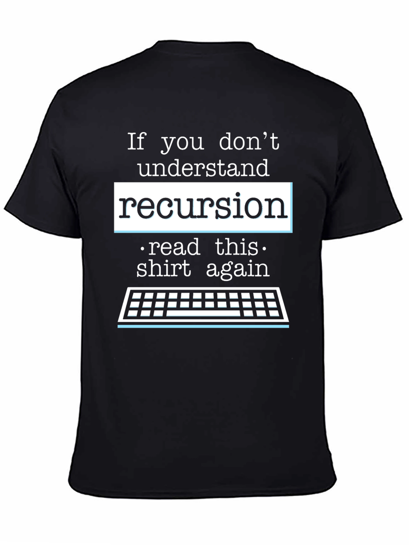 Recursion Programmer T-Shirt - Read This Shirt Again!