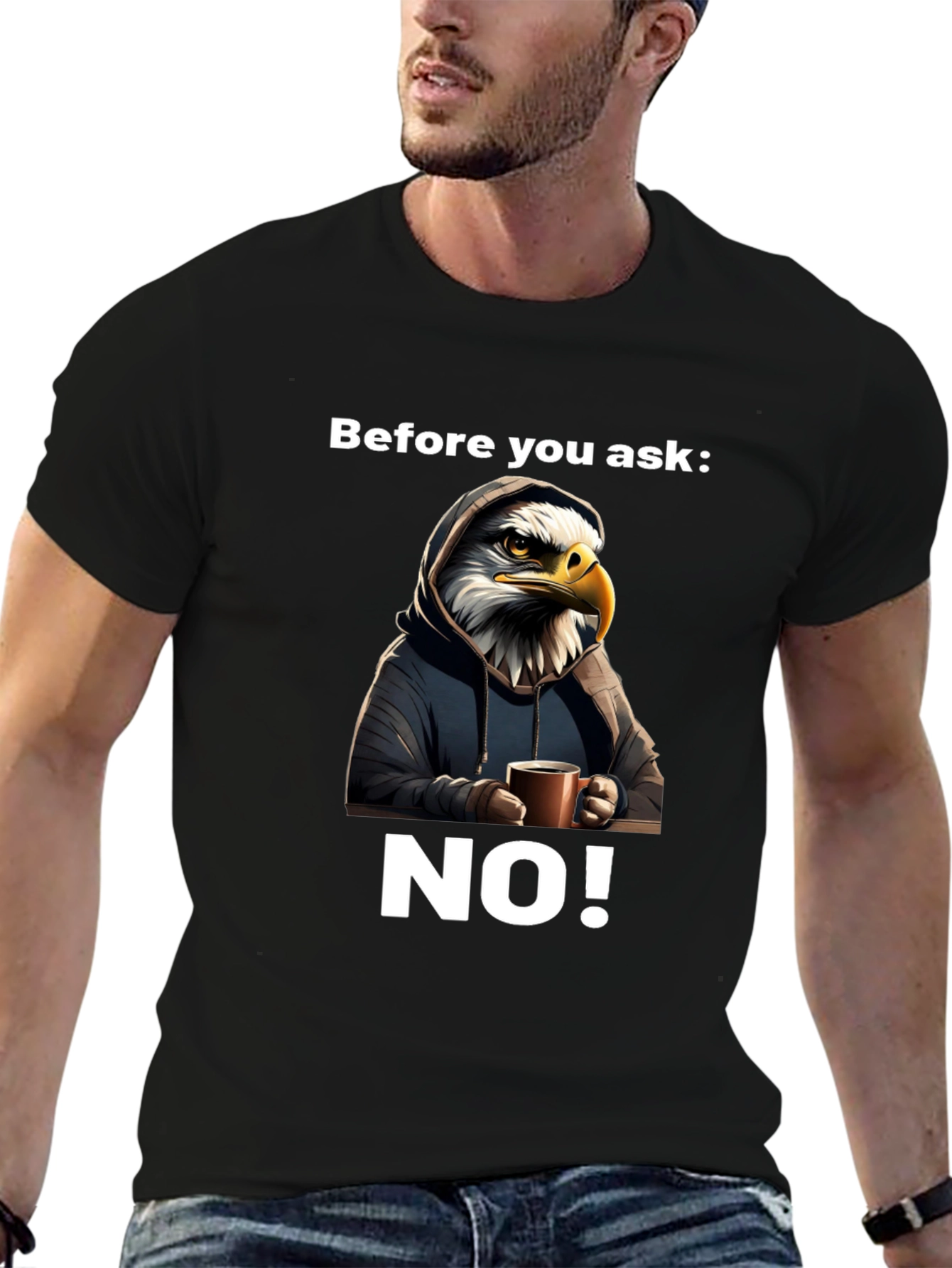 Before You Ask NO! T-Shirt