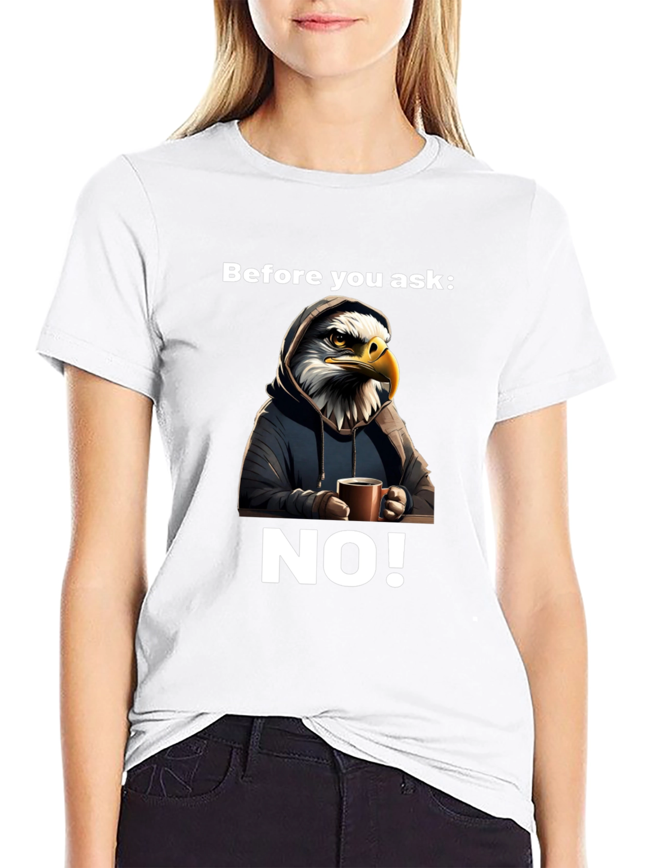 Before You Ask NO! T-Shirt