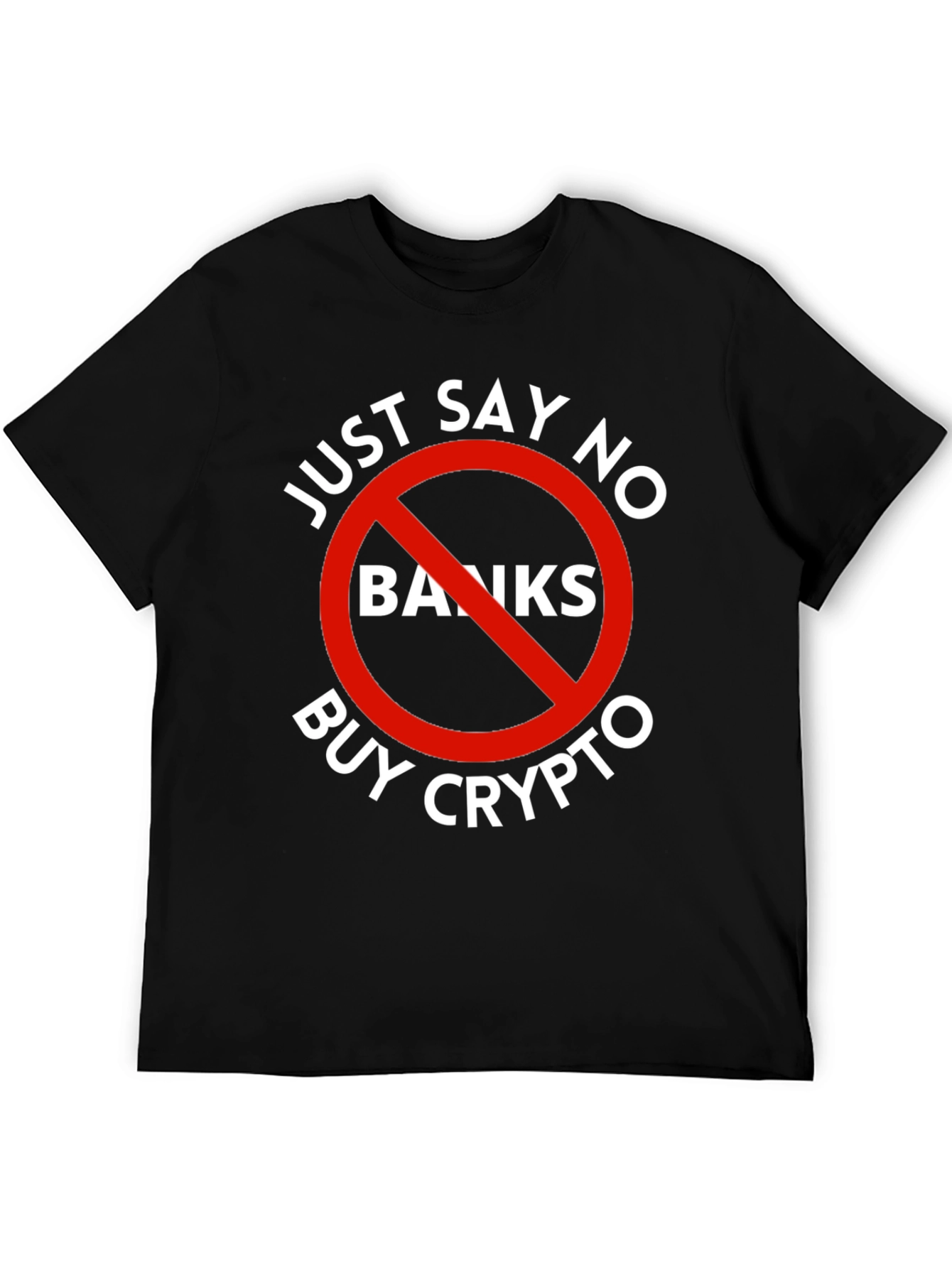 Just Say No Banks Buy Crypto Black T-Shirt