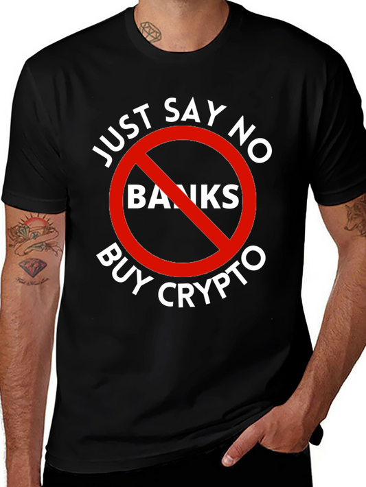 Just Say No Banks Buy Crypto Black T-Shirt
