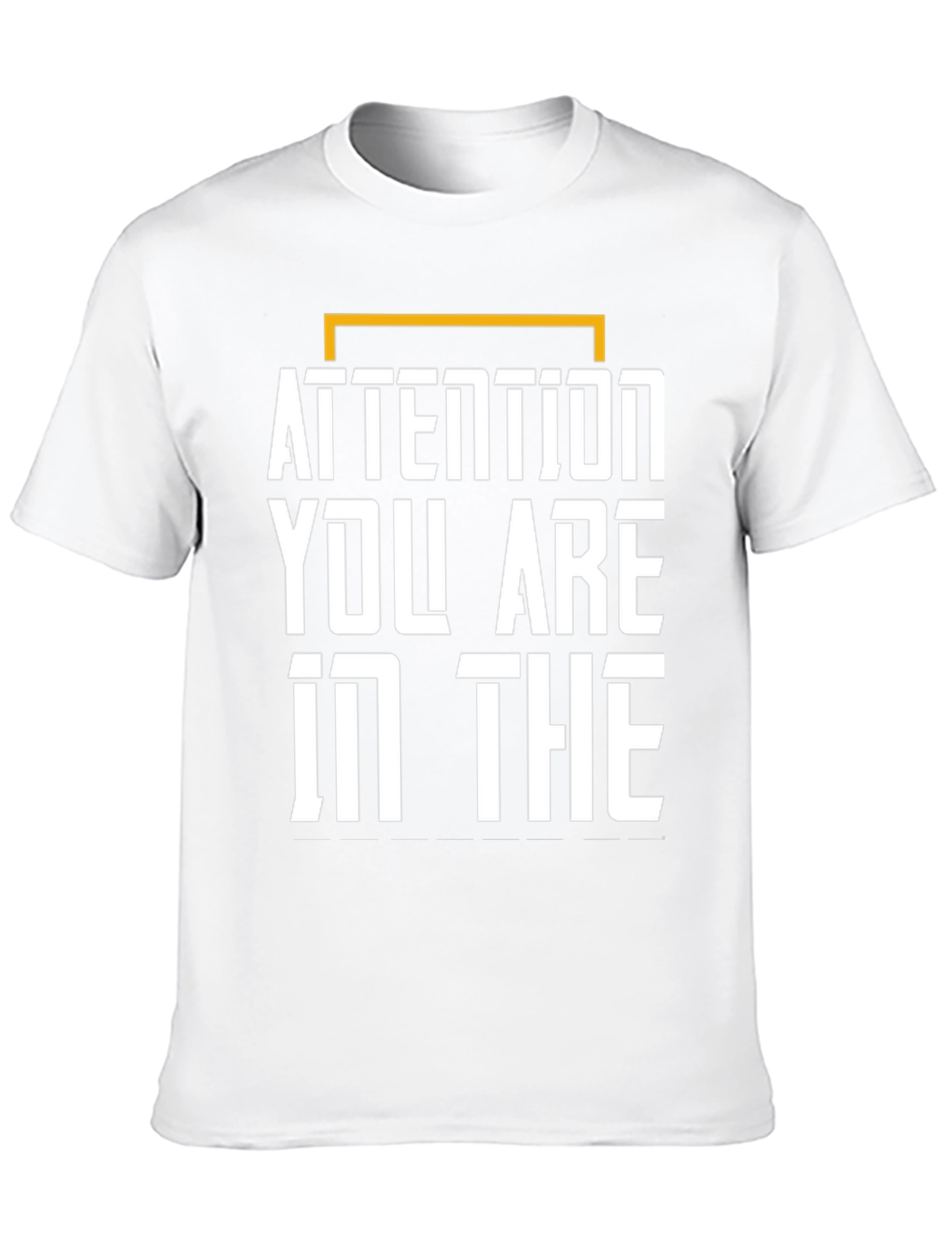 Attention Graphic Tee - You Are In The...