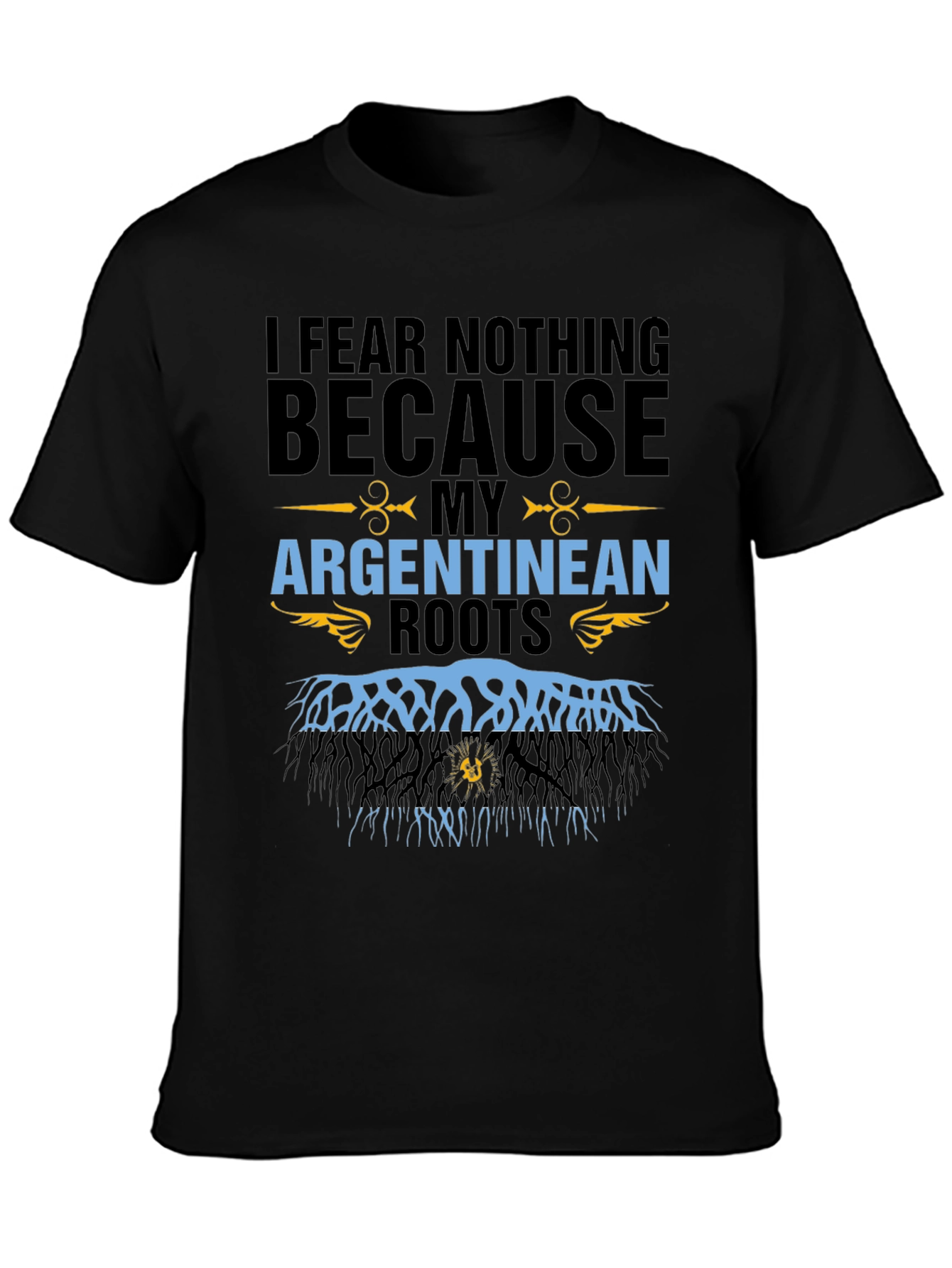 Argentinean Roots T-Shirt - I Fear Nothing