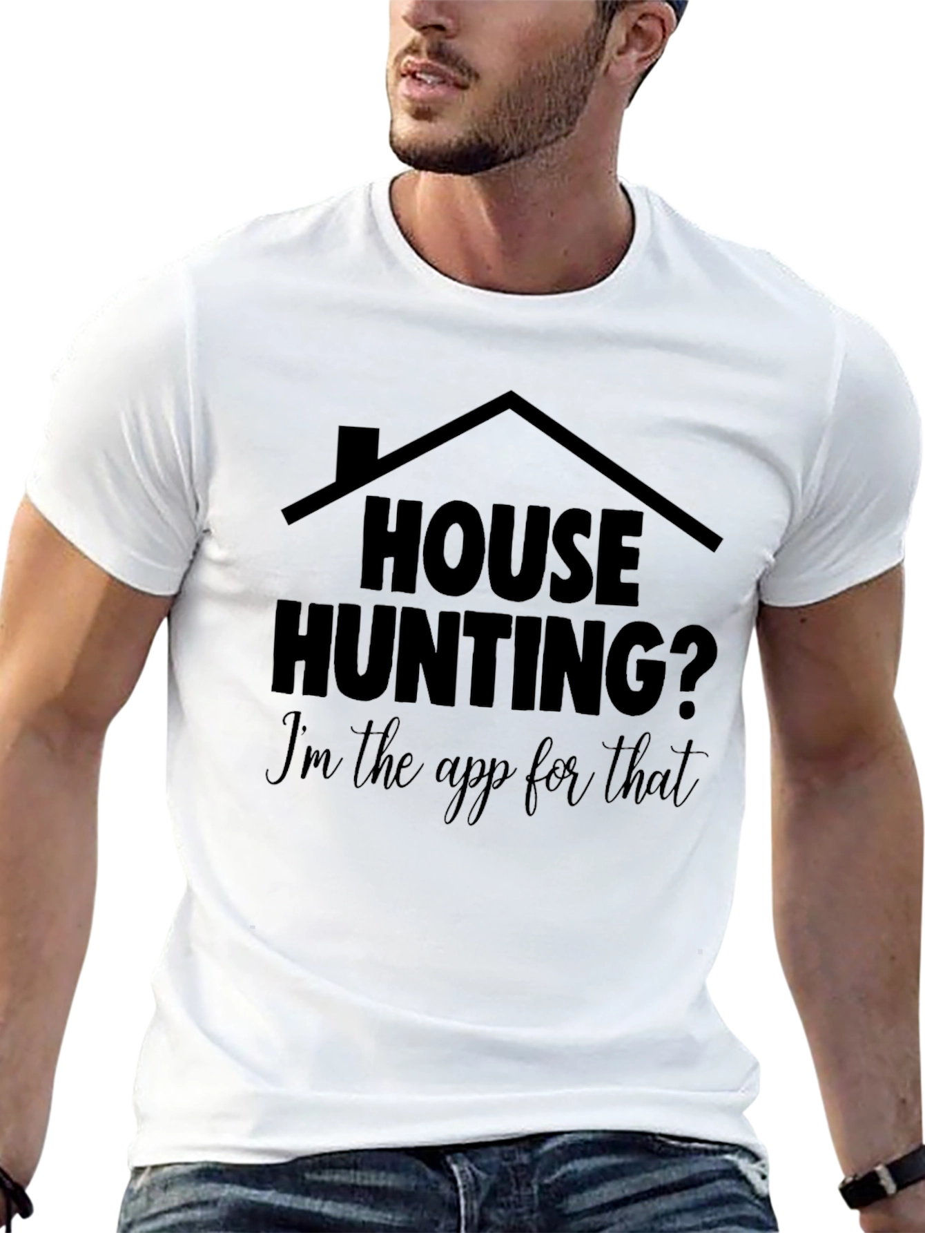 House Hunting? Im the App for That T-Shirt