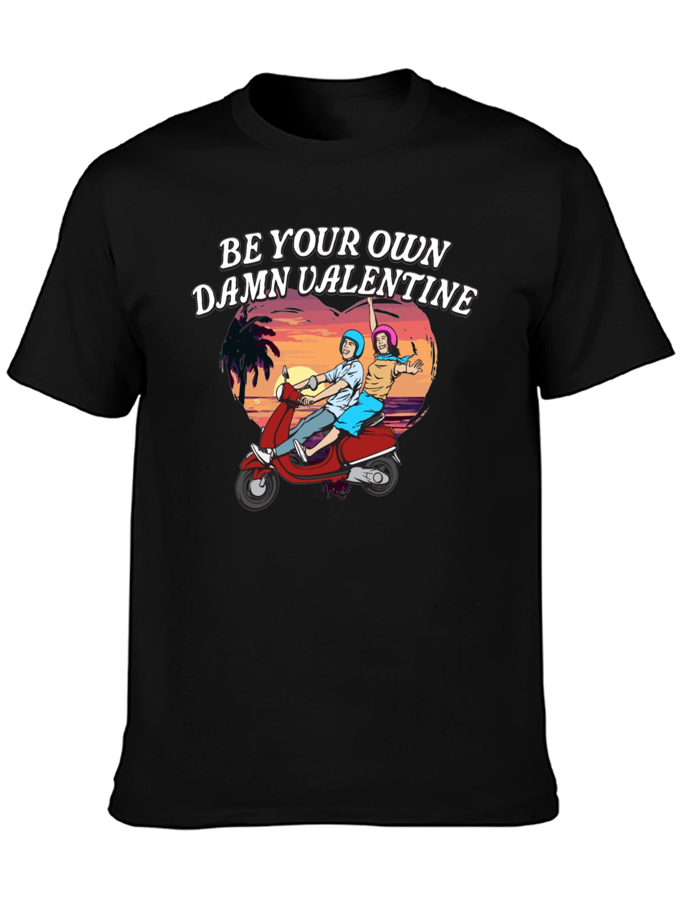 Be Your Own Damn Valentine T-Shirt