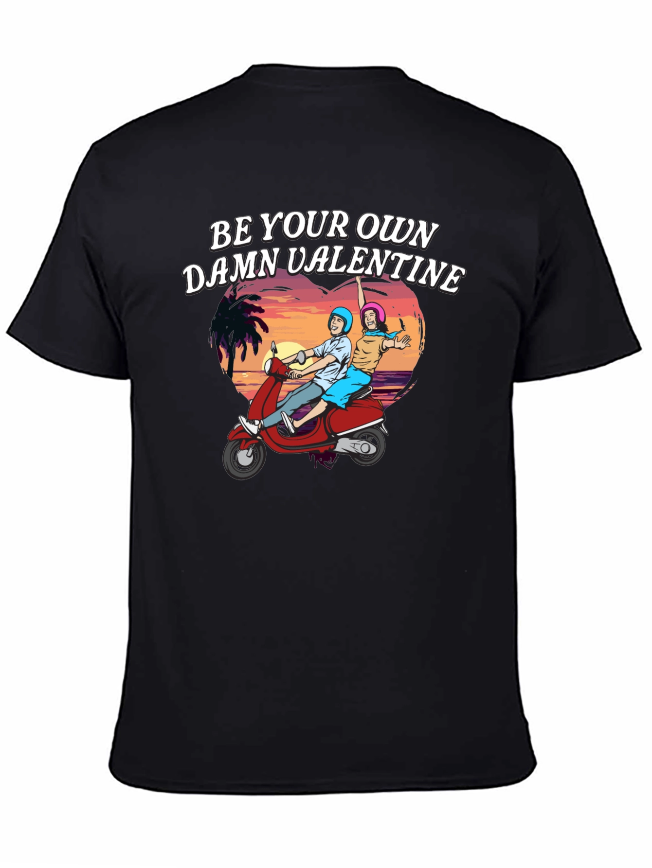 Be Your Own Damn Valentine T-Shirt