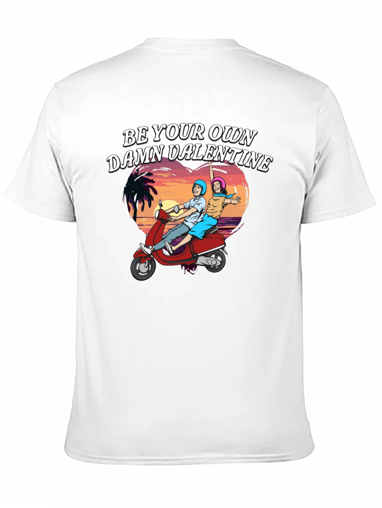 Be Your Own Damn Valentine T-Shirt