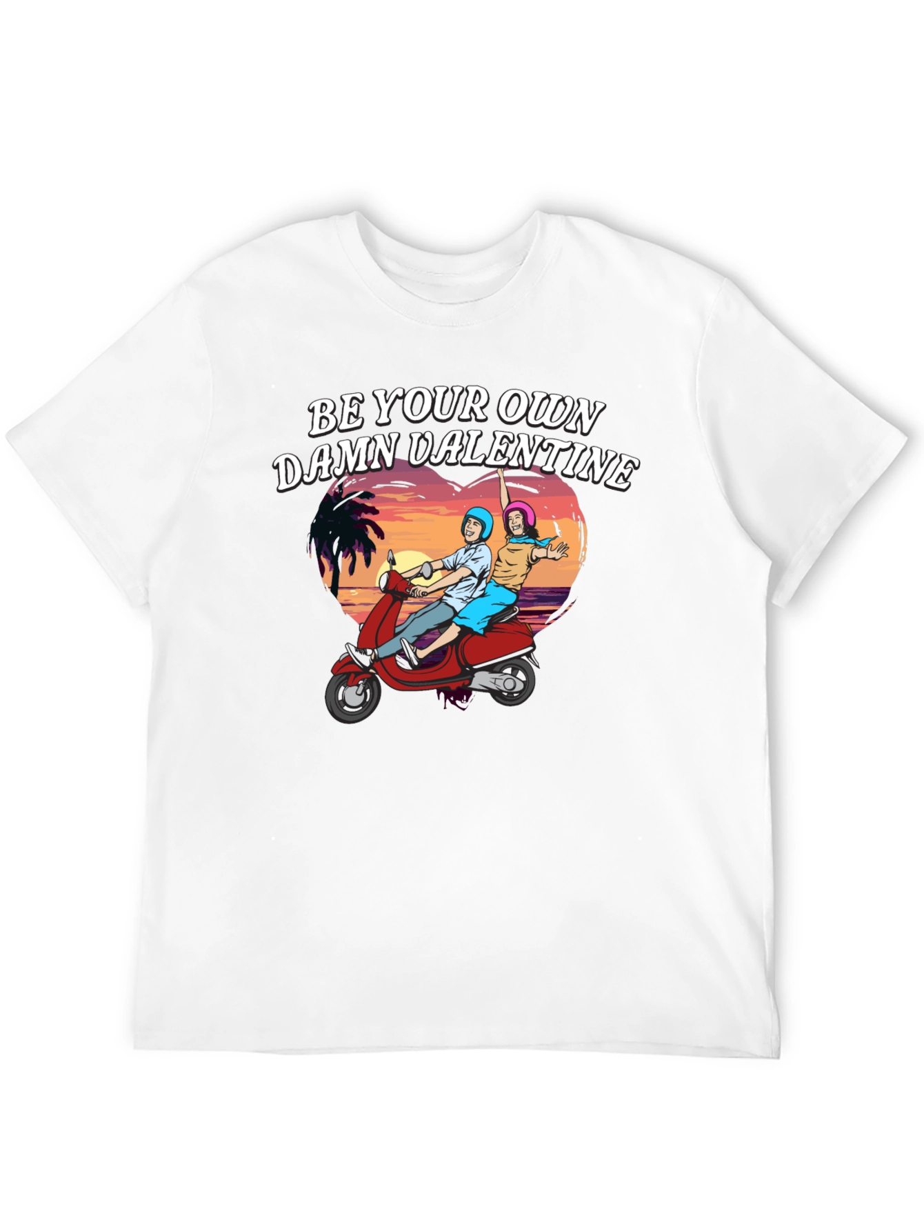 Be Your Own Damn Valentine T-Shirt