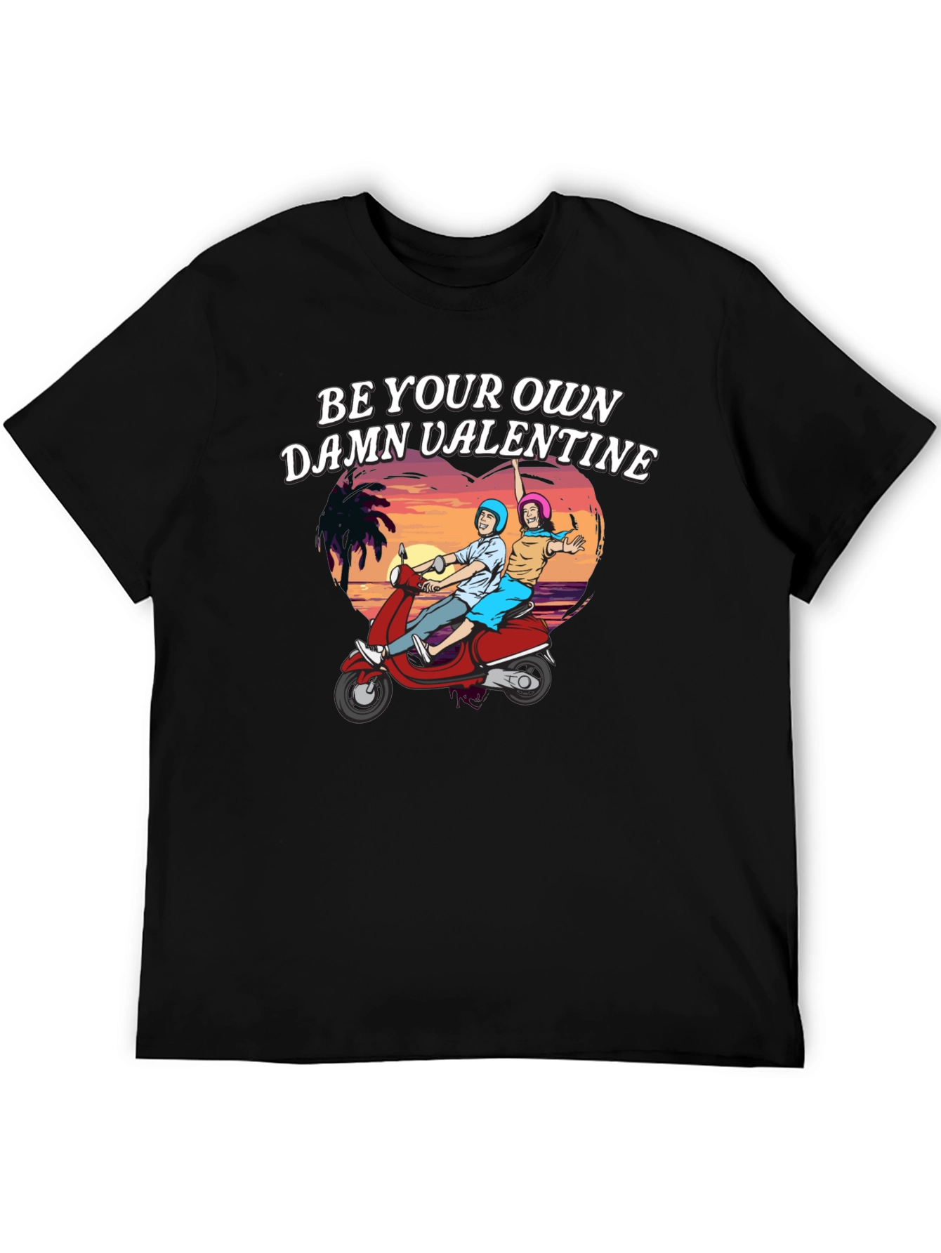 Be Your Own Damn Valentine T-Shirt