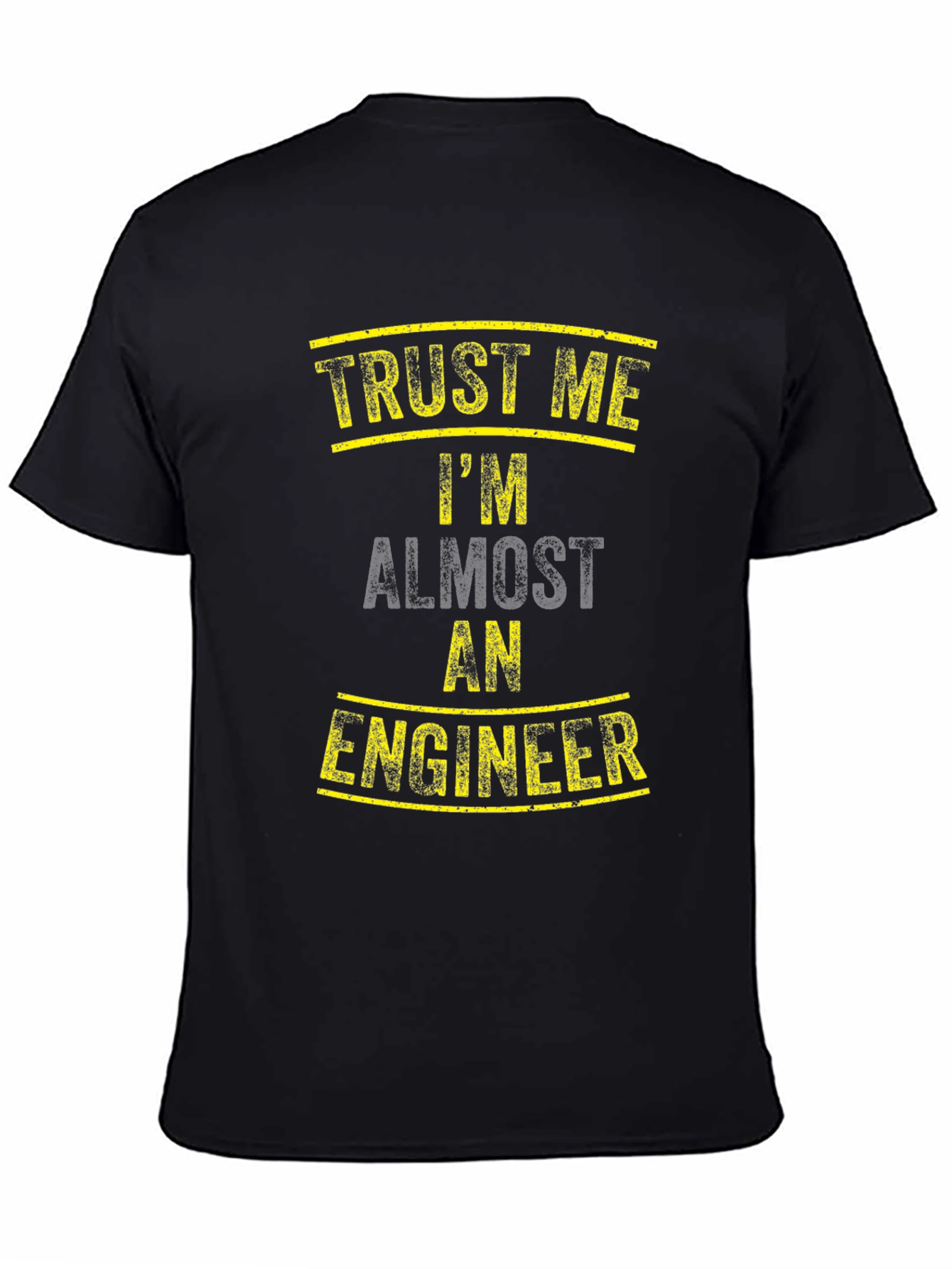 Trust Me Im Almost an Engineer Funny Graphic Tee